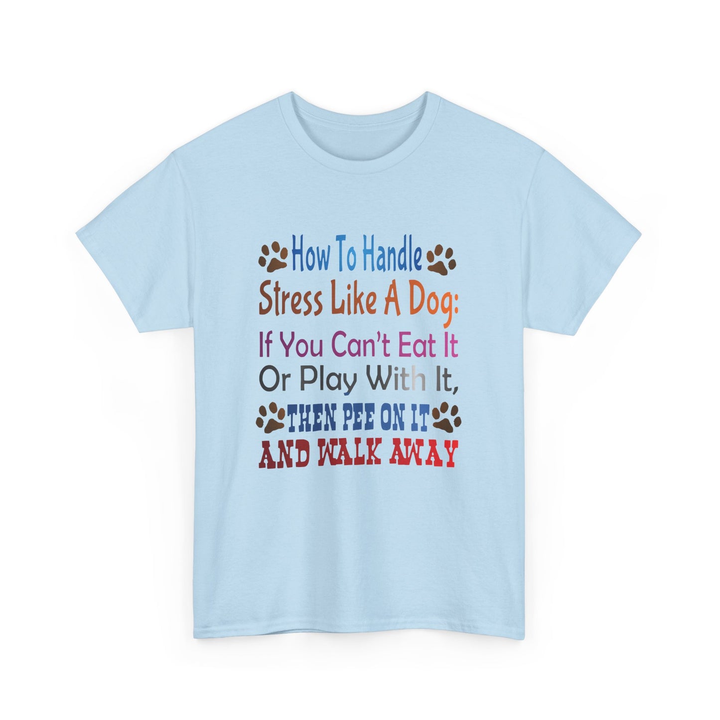 How to handle stress like a Dog. Heavy Cotton T-Shirt
