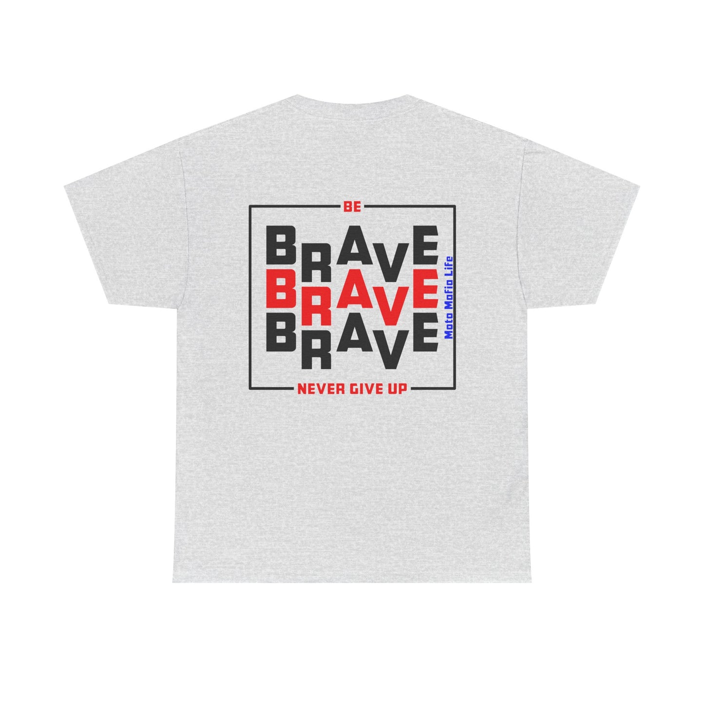 Be Brave, Never Give up, Moto Mafia Life, Heavy Cotton T-Shirt