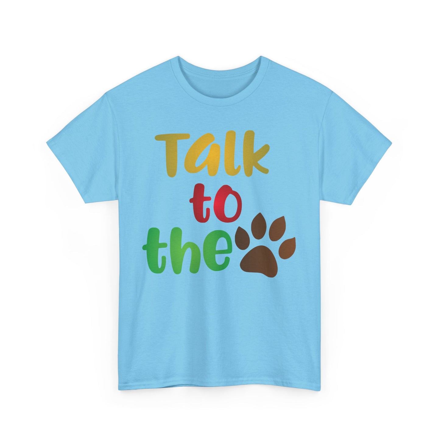 Talk to the Paw. Heavy Cotton T-Shirt
