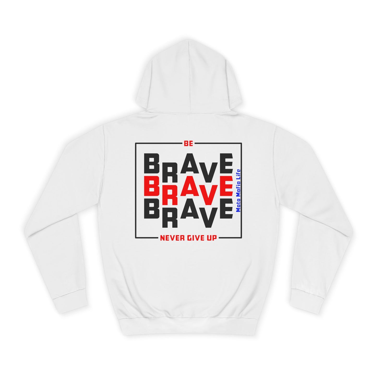 Be Brave, Never Give up, Moto Mafia Life Unisex Hoodie - Biker Style Sweatshirt for Motorcycle Enthusiasts