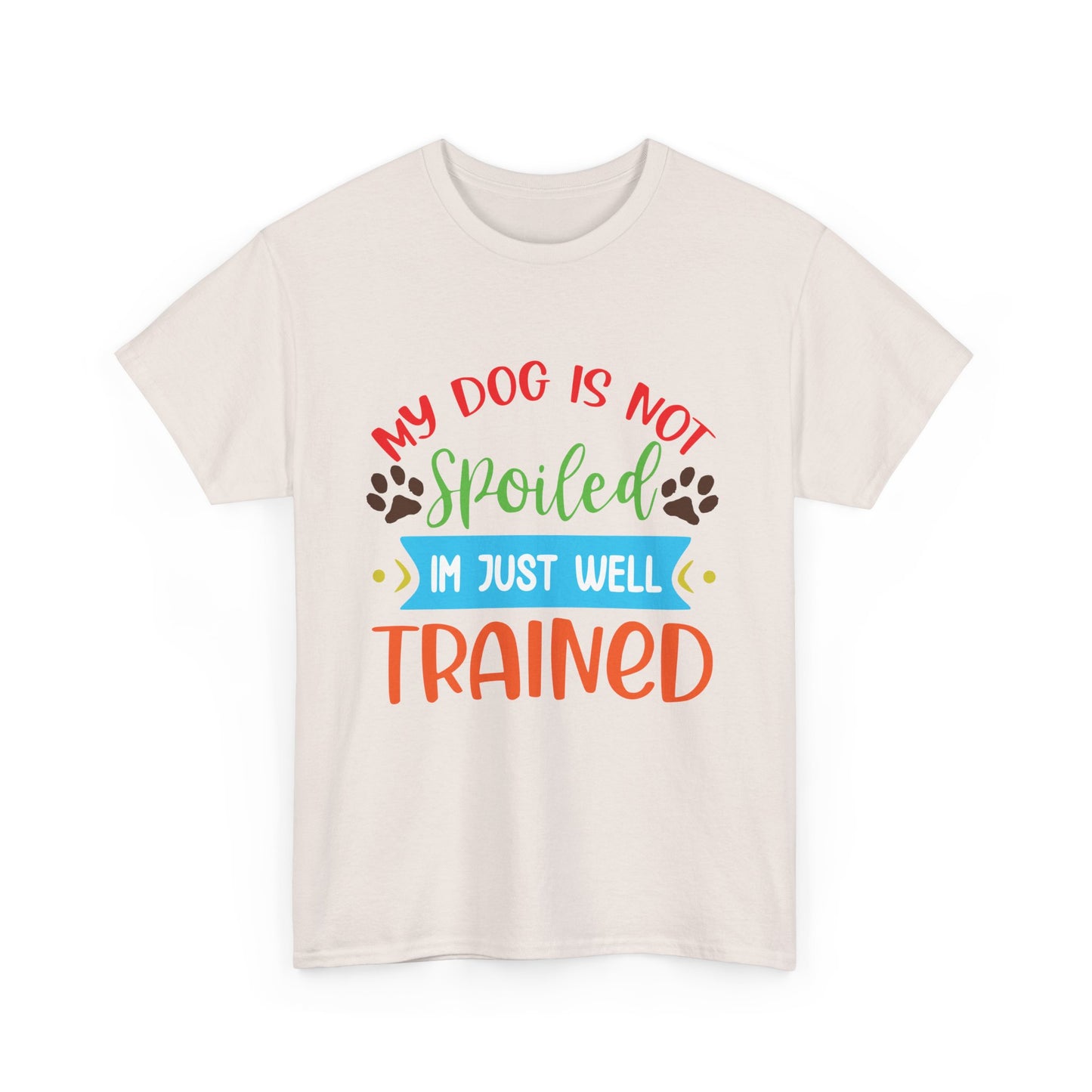 My Dog is not Spoiled. Heavy Cotton T-Shirt