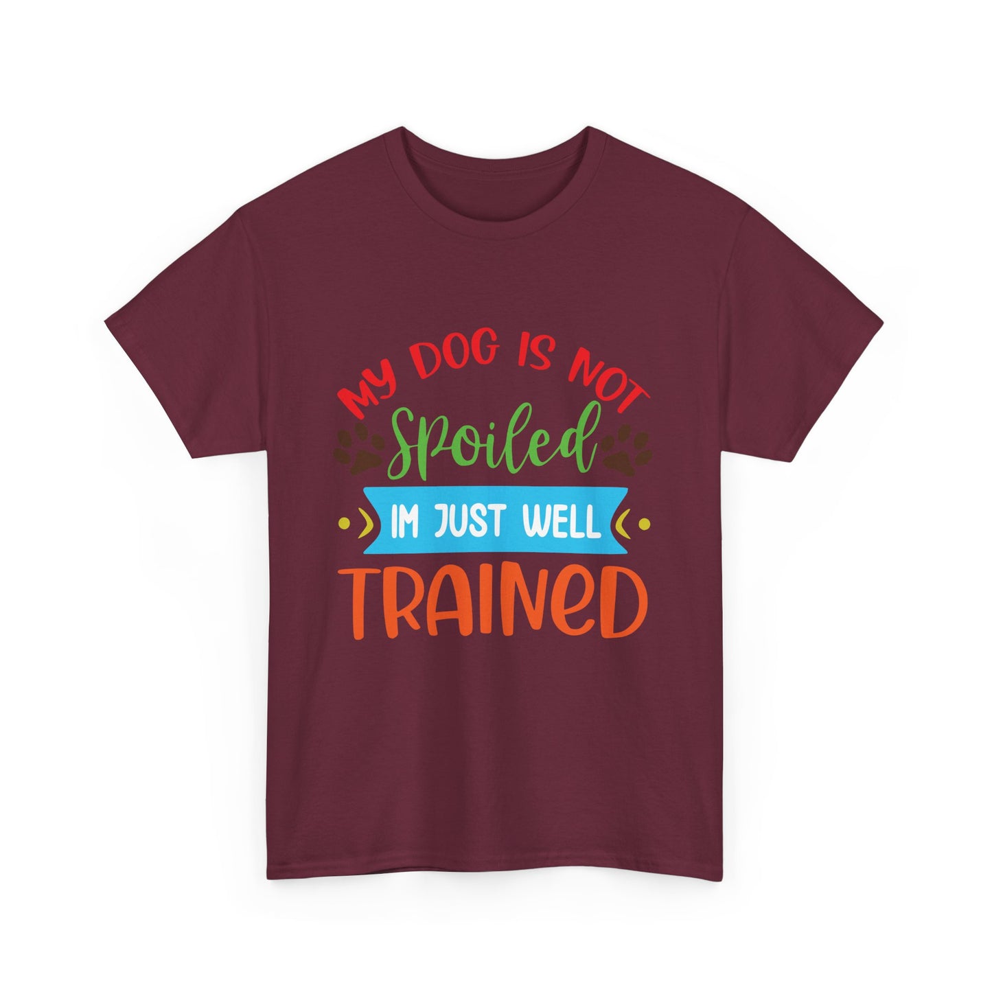 My Dog is not Spoiled. Heavy Cotton T-Shirt