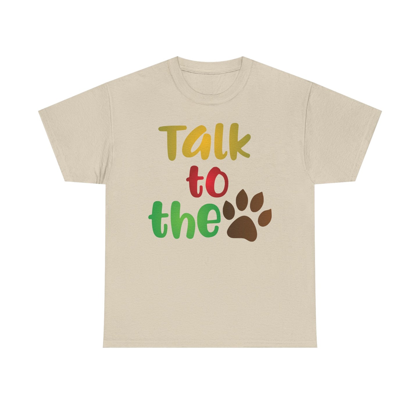 Talk to the Paw. Heavy Cotton T-Shirt