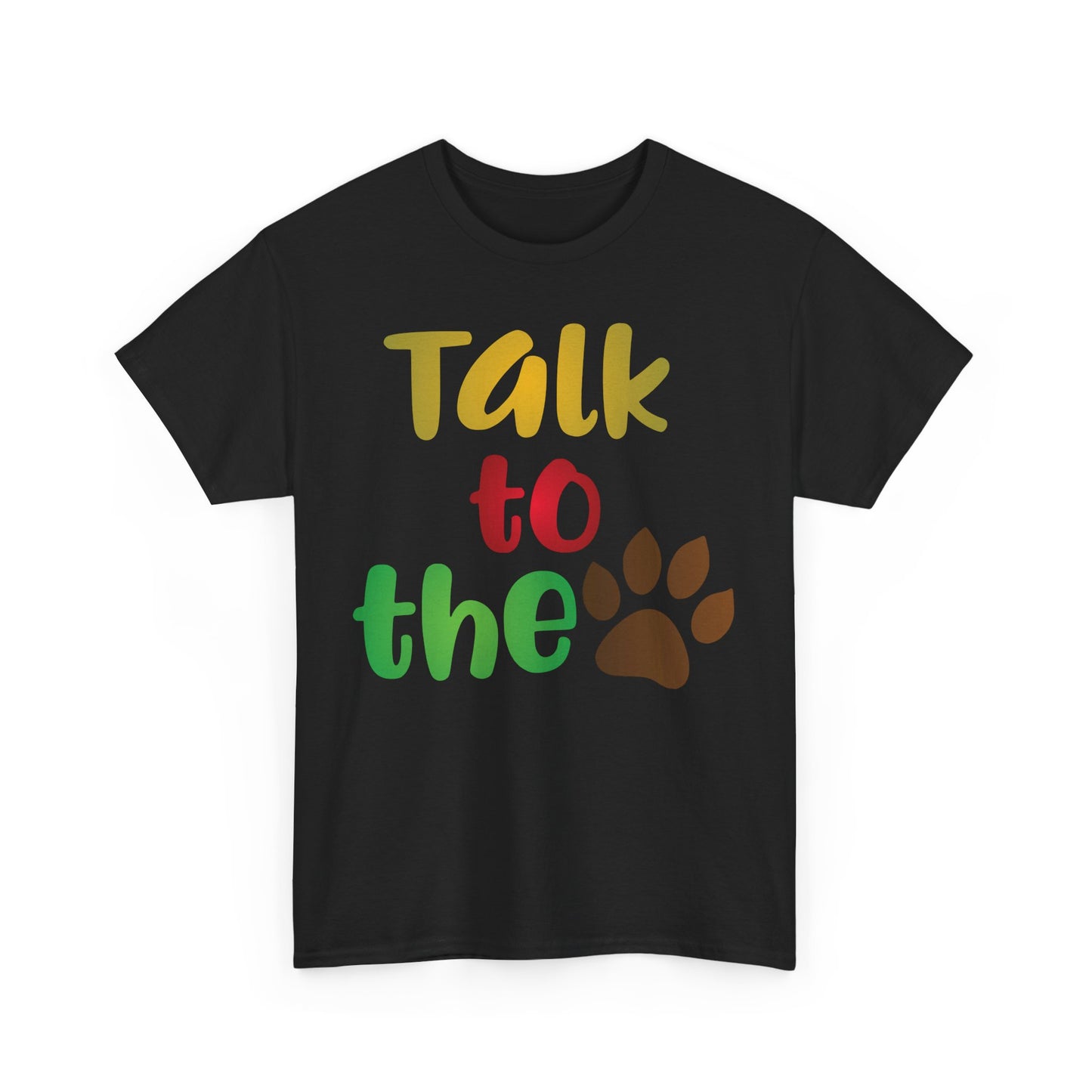 Talk to the Paw. Heavy Cotton T-Shirt