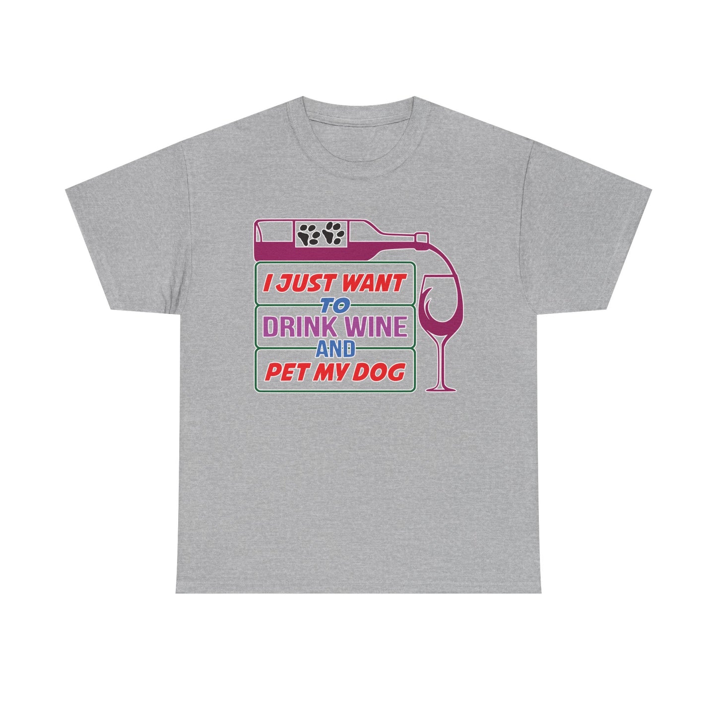 I Just Want to Drink Wine and Pet my Dog. Heavy Cotton T-Shirt