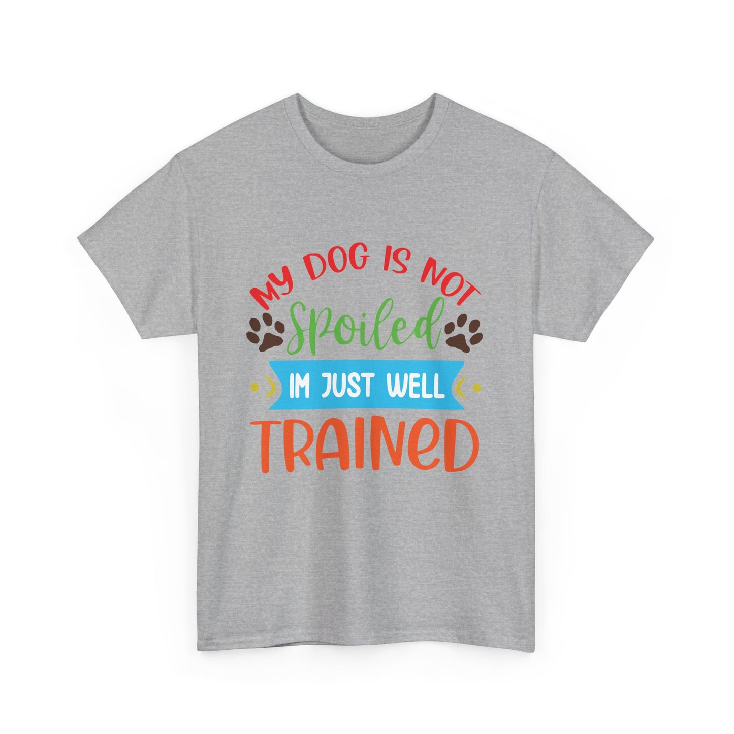 My Dog is not Spoiled. Heavy Cotton T-Shirt