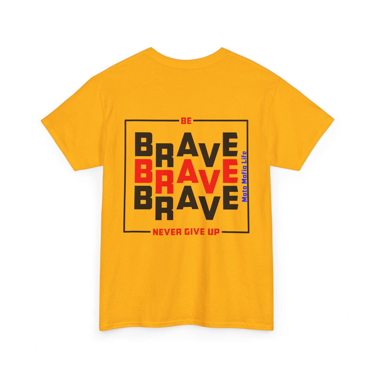 Be Brave, Never Give up, Moto Mafia Life, Heavy Cotton T-Shirt