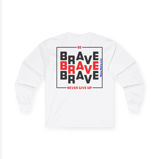 Be Brave, Never Give up, Moto Mafia Life Unisex Long Sleeve Tee - Bold Graphic T-Shirt for Motorcycle Enthusiasts