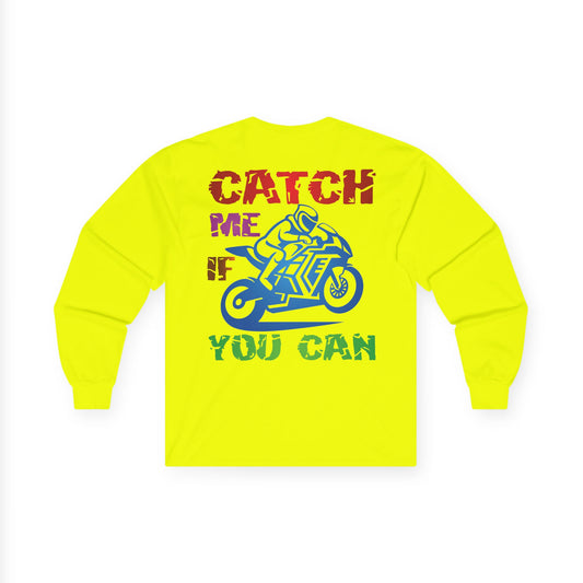 Catch me if you can, Rad Moto Life Unisex Long Sleeve Tee - Bold Graphic T-Shirt for Motorcycle Enthusiasts