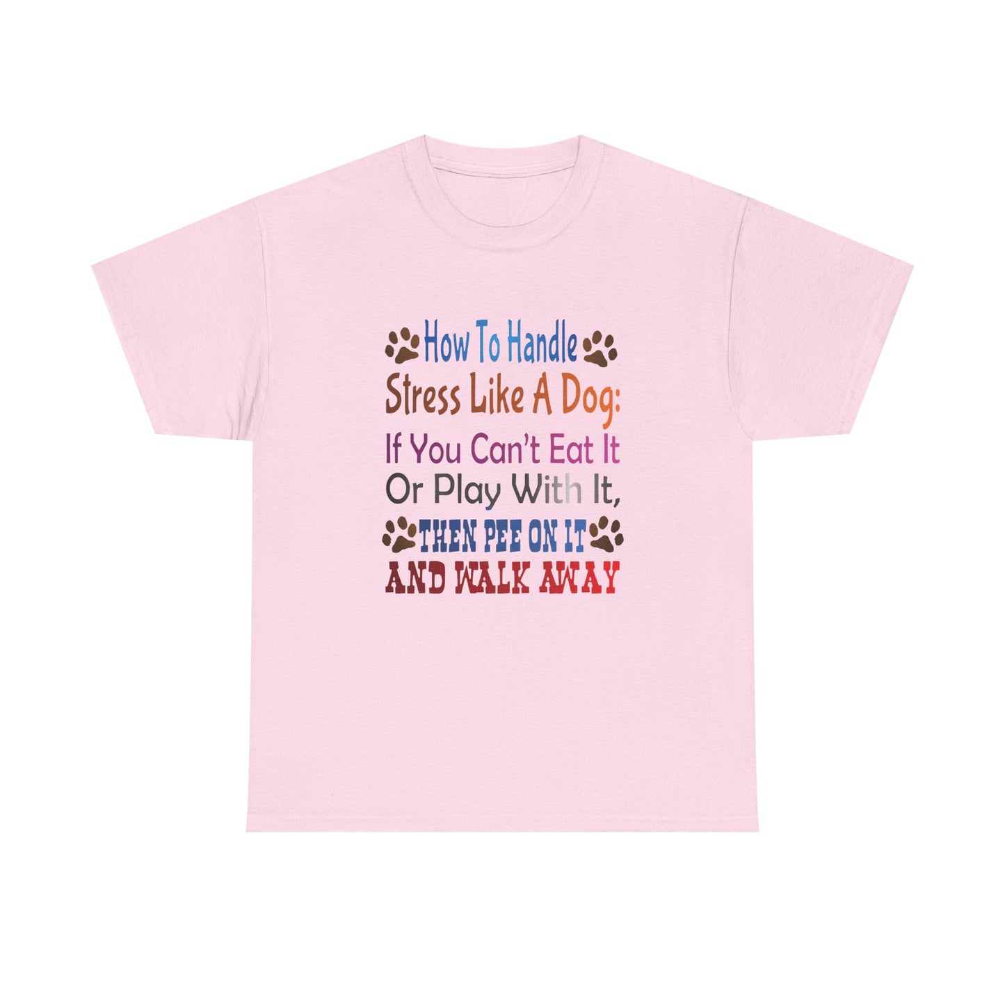 How to handle stress like a Dog. Heavy Cotton T-Shirt