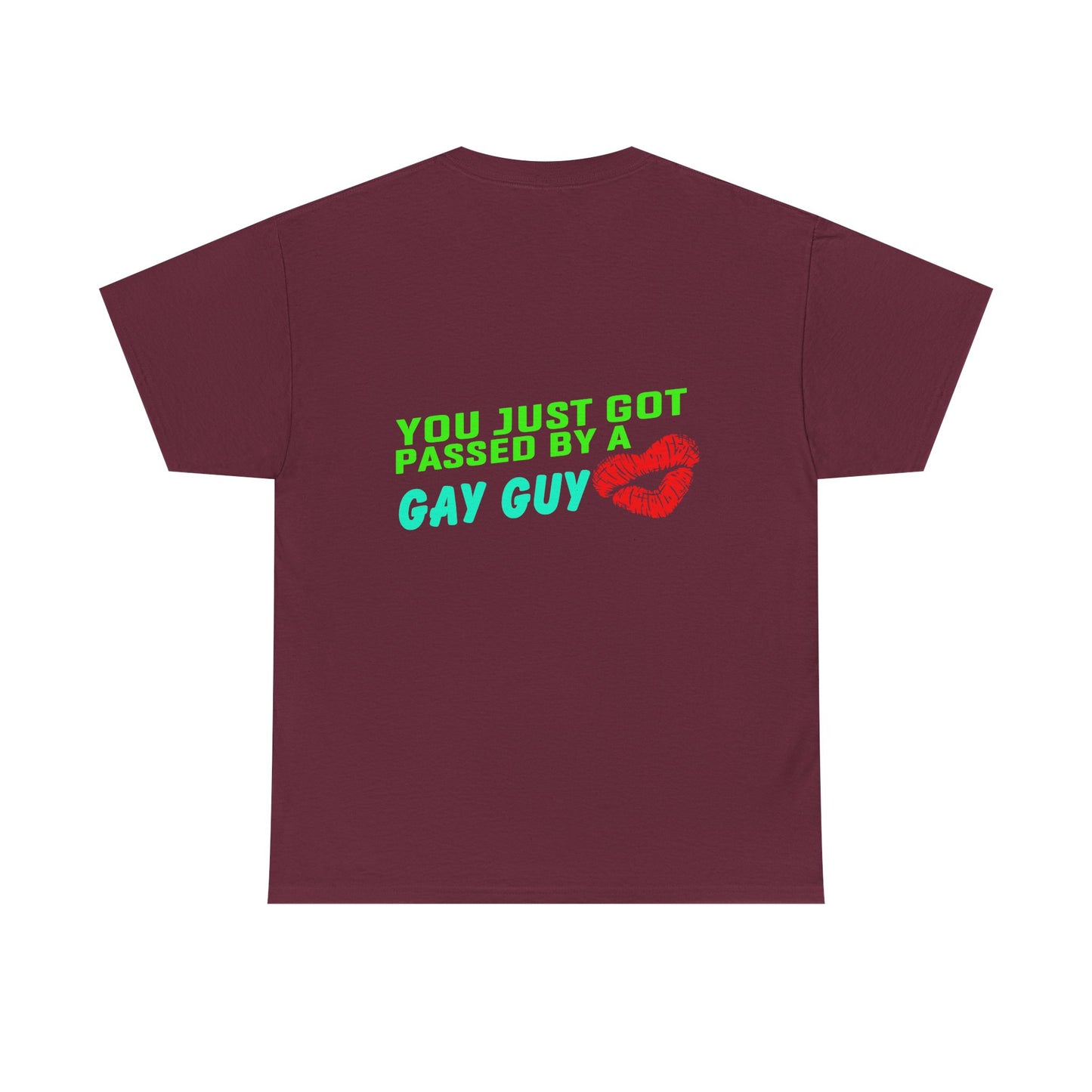 You just got Passed by a Gay Guy. Heavy Cotton T-Shirt