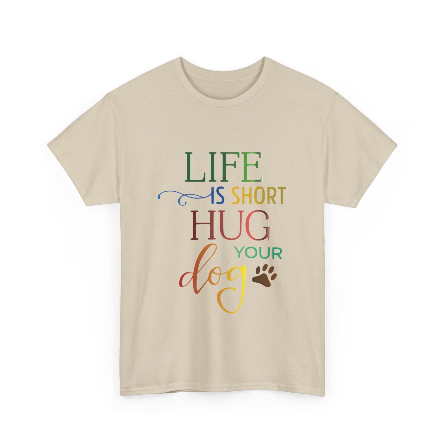 Life is short, Hug your Dog. Heavy Cotton T-Shirt