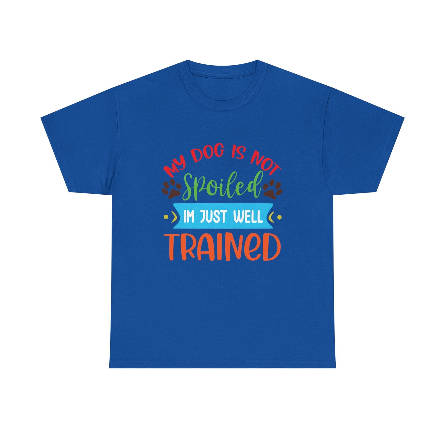 My Dog is not Spoiled. Heavy Cotton T-Shirt