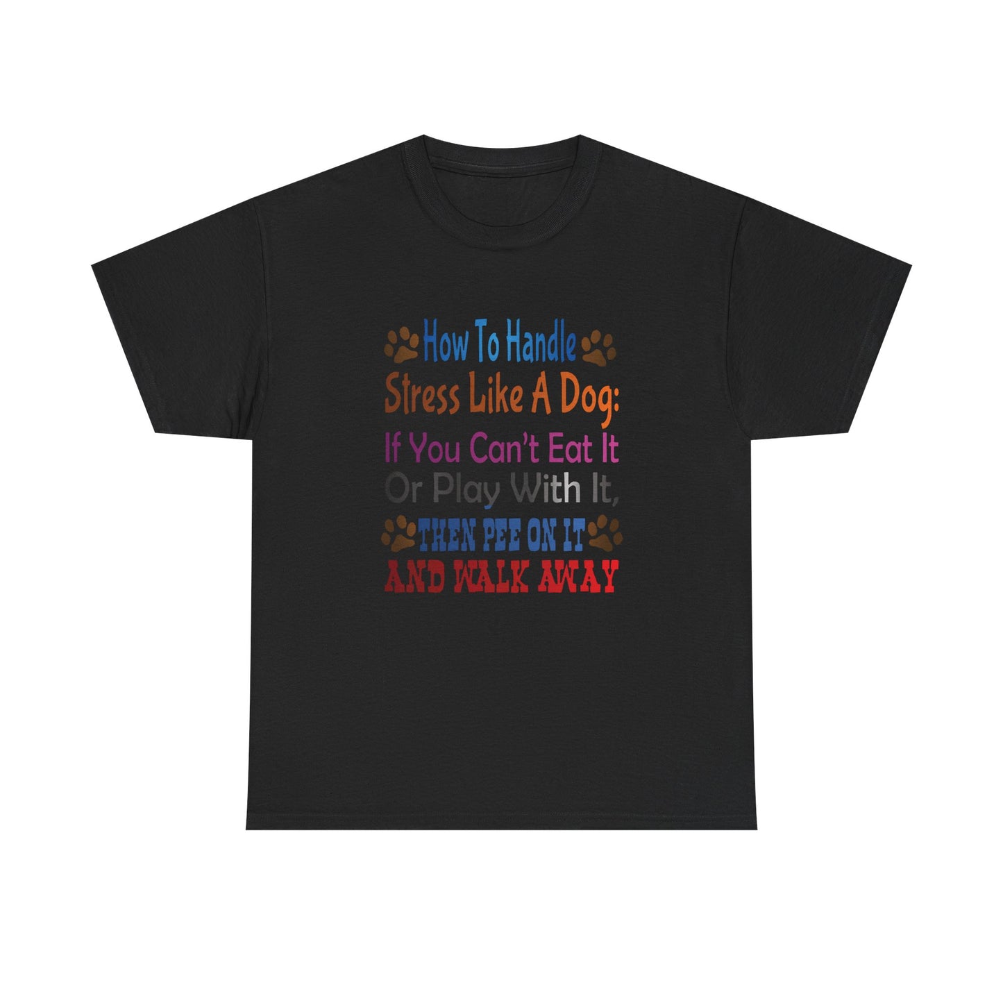 How to handle stress like a Dog. Heavy Cotton T-Shirt