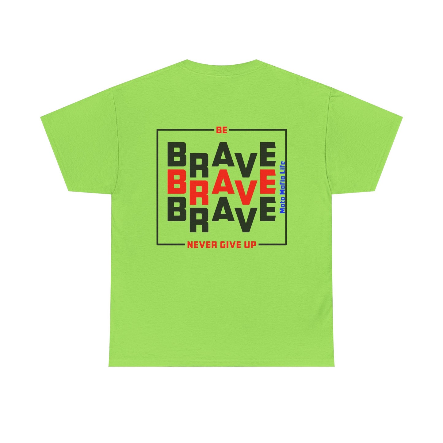 Be Brave, Never Give up, Moto Mafia Life, Heavy Cotton T-Shirt