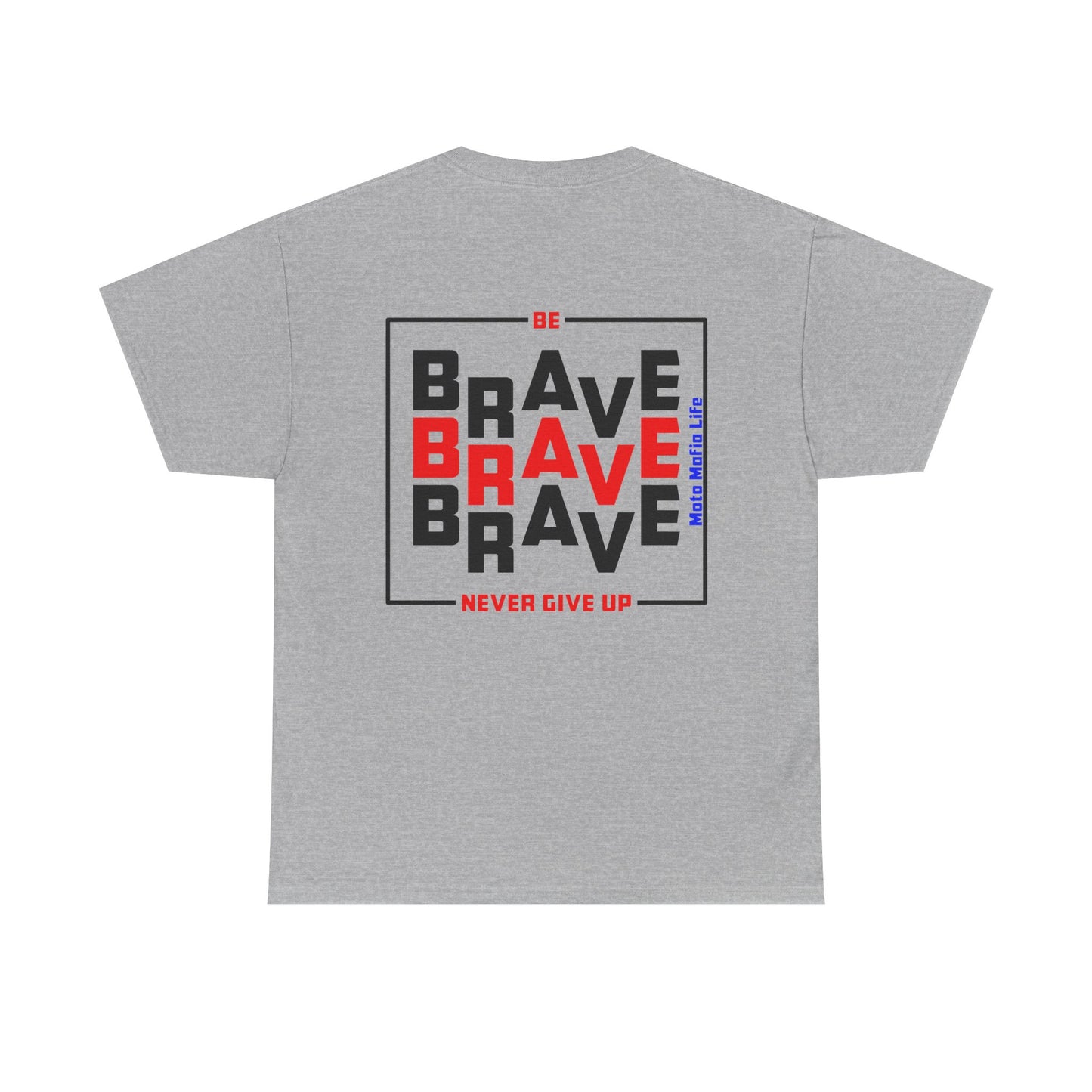Be Brave, Never Give up, Moto Mafia Life, Heavy Cotton T-Shirt