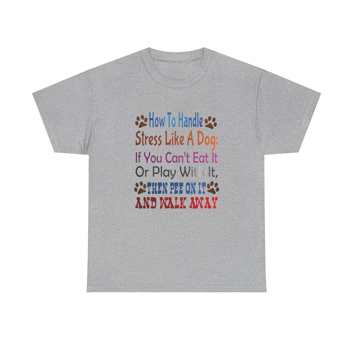How to handle stress like a Dog. Heavy Cotton T-Shirt