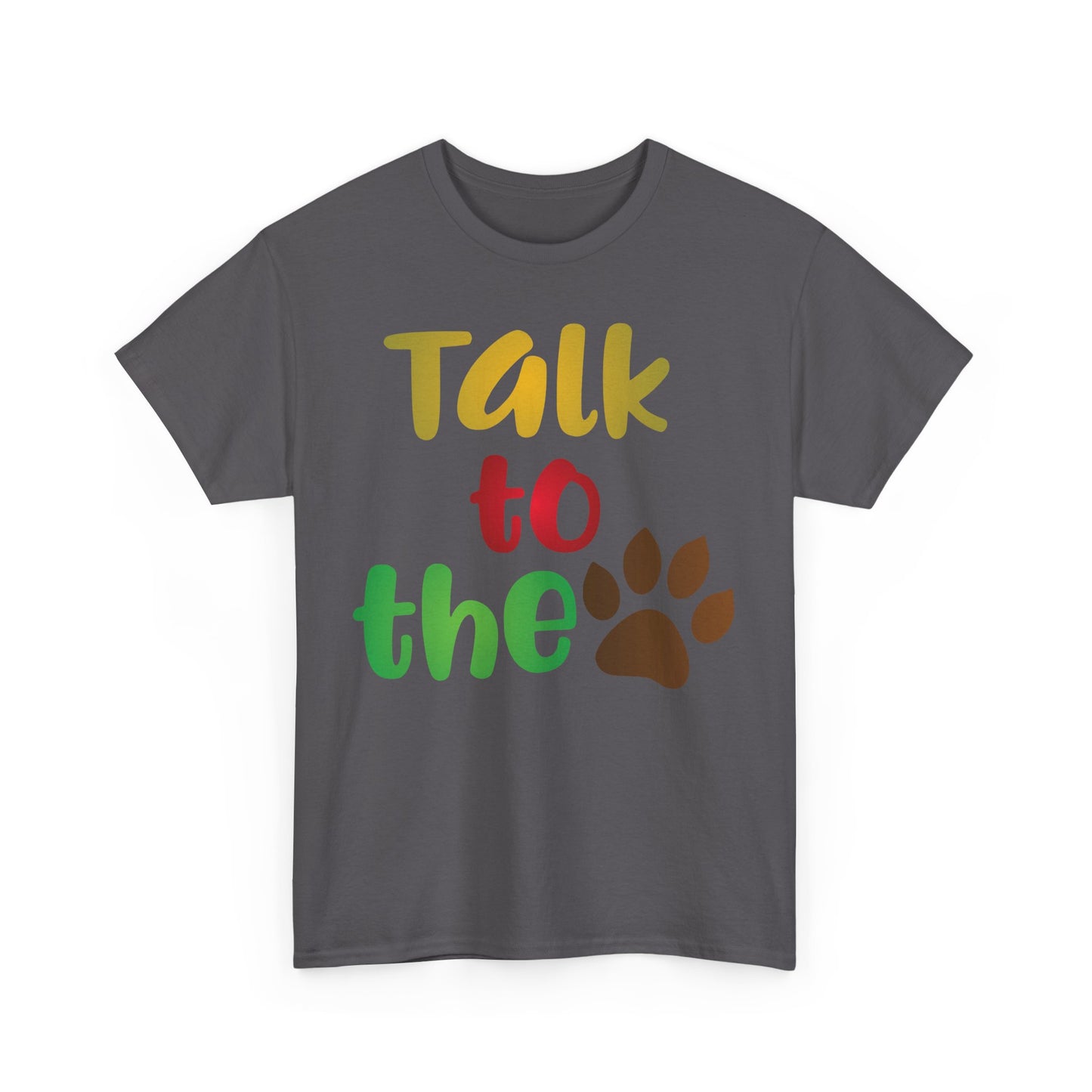 Talk to the Paw. Heavy Cotton T-Shirt