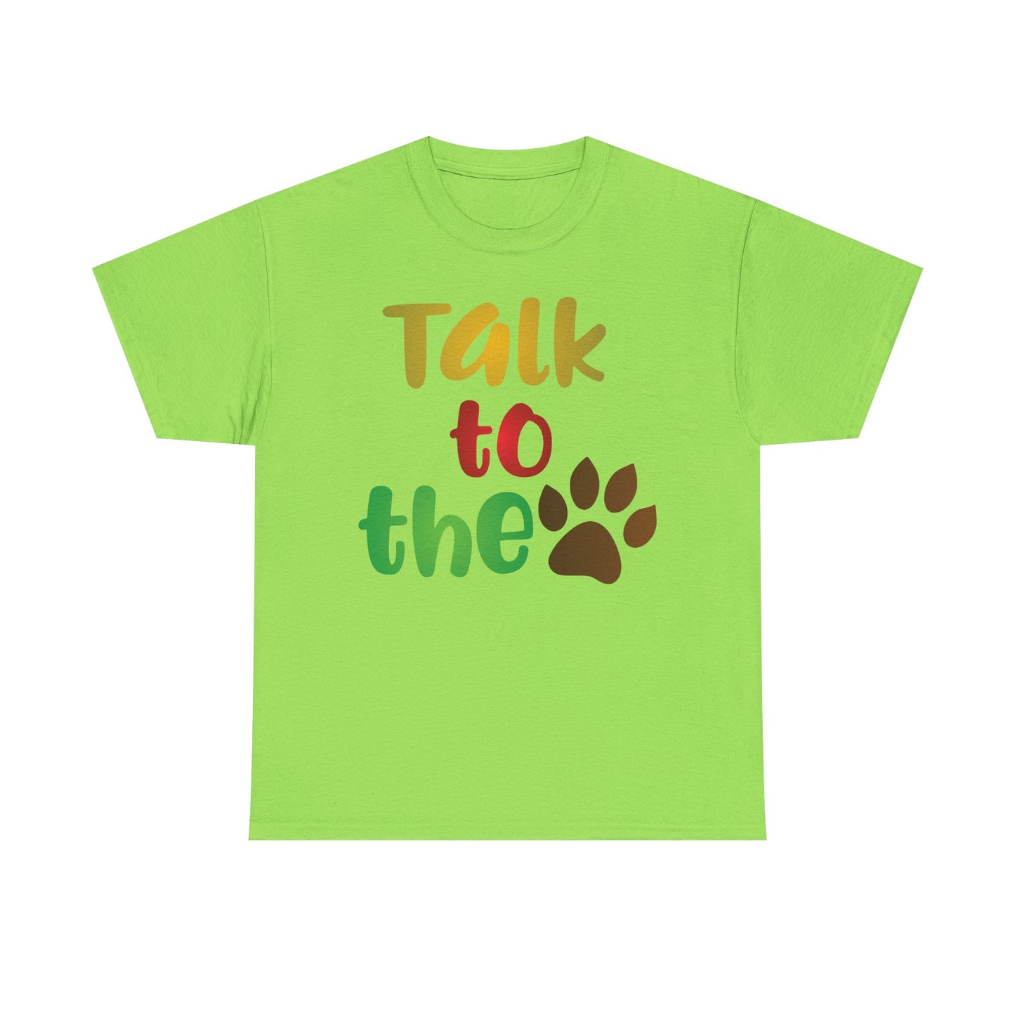 Talk to the Paw. Heavy Cotton T-Shirt