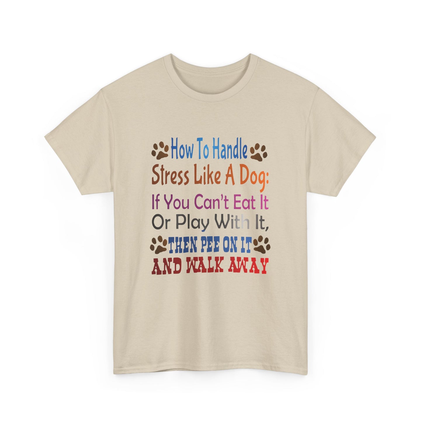 How to handle stress like a Dog. Heavy Cotton T-Shirt