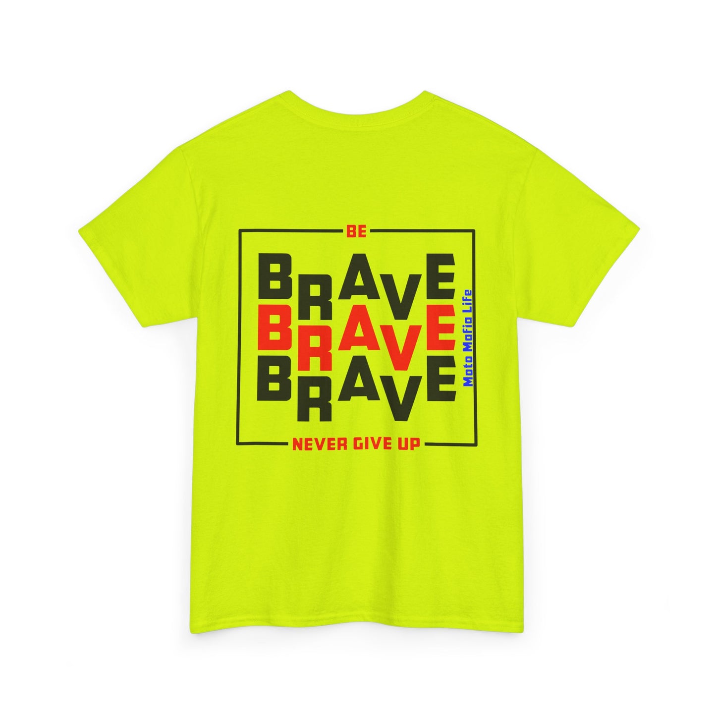 Be Brave, Never Give up, Moto Mafia Life, Heavy Cotton T-Shirt