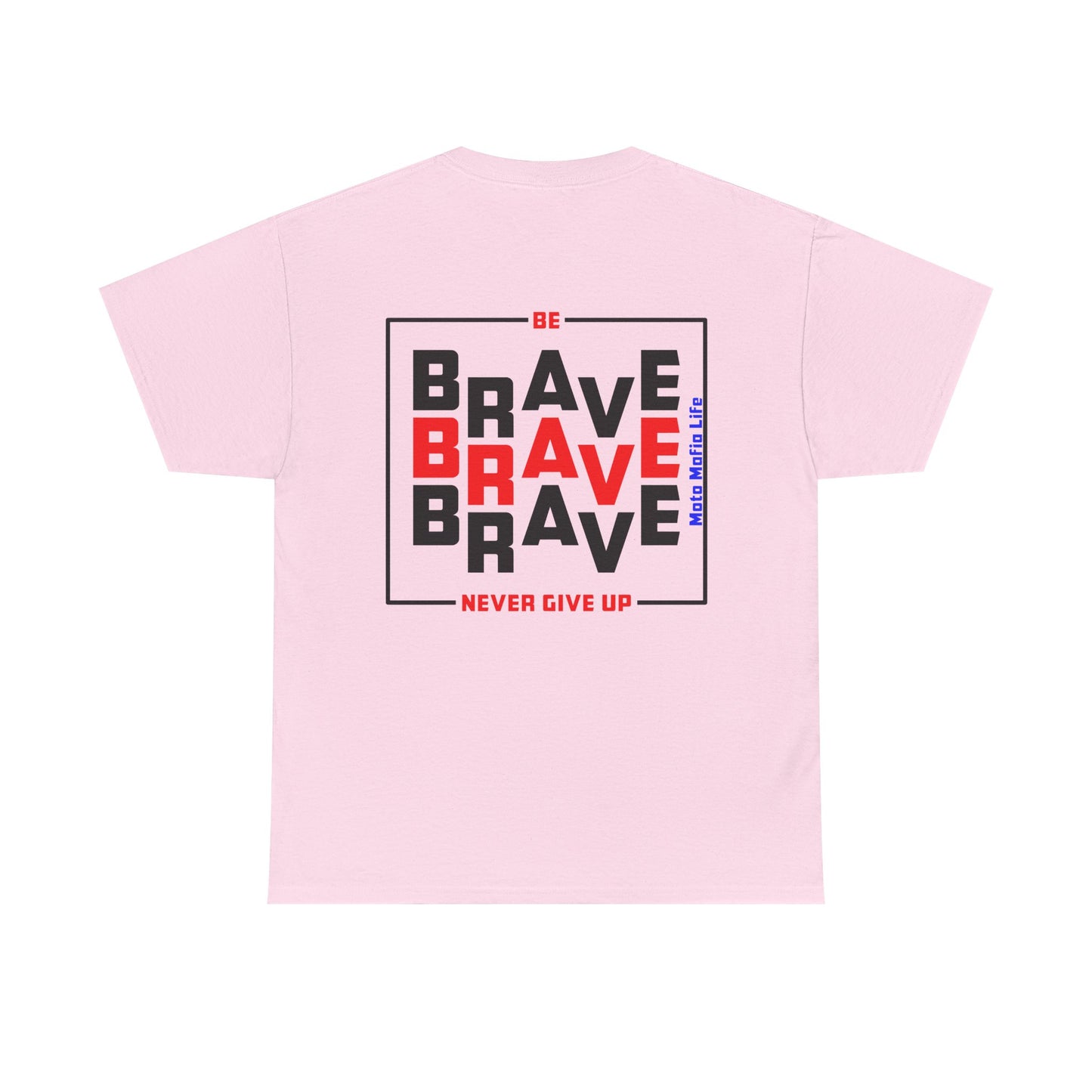 Be Brave, Never Give up, Moto Mafia Life, Heavy Cotton T-Shirt