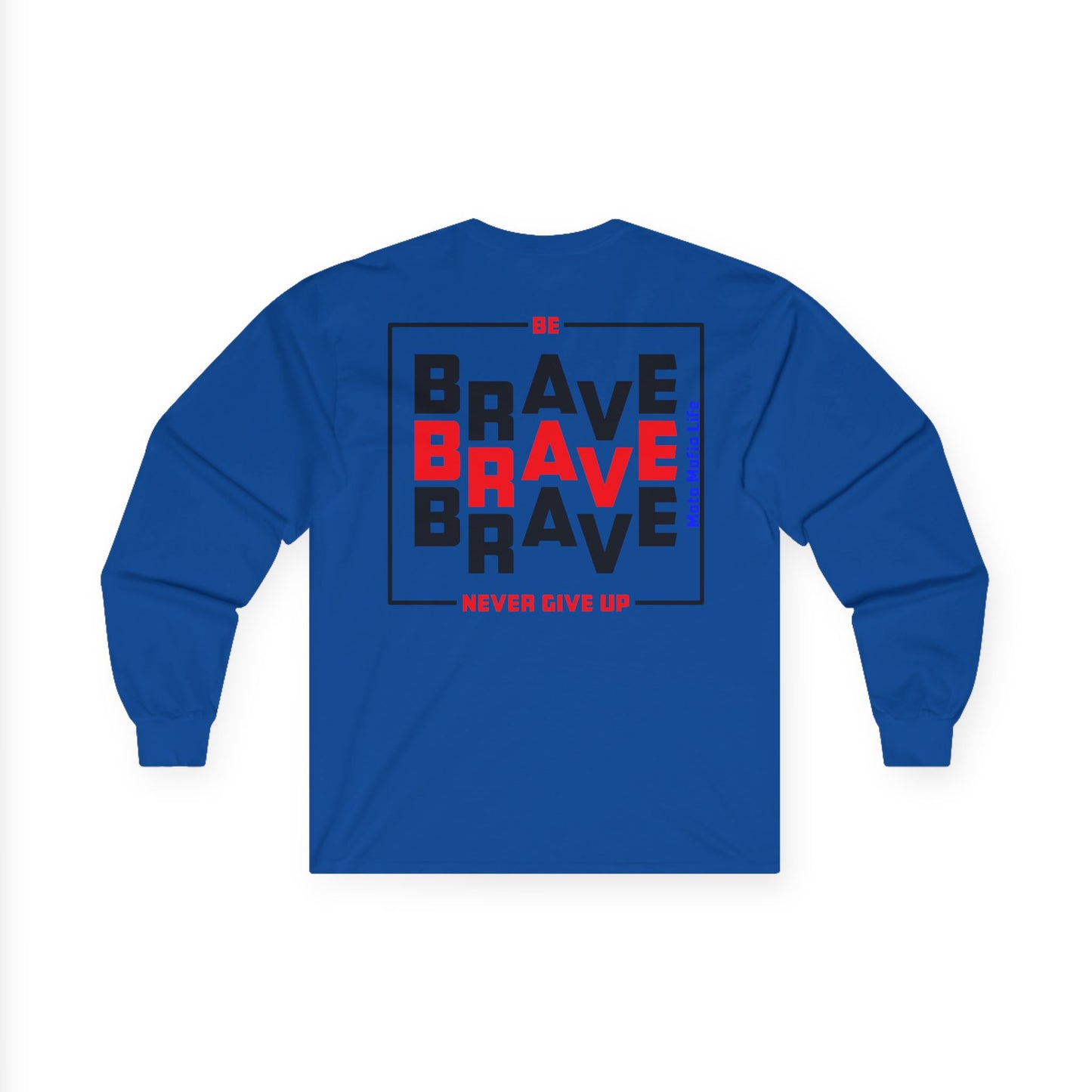 Be Brave, Never Give up, Moto Mafia Life Unisex Long Sleeve Tee - Bold Graphic T-Shirt for Motorcycle Enthusiasts
