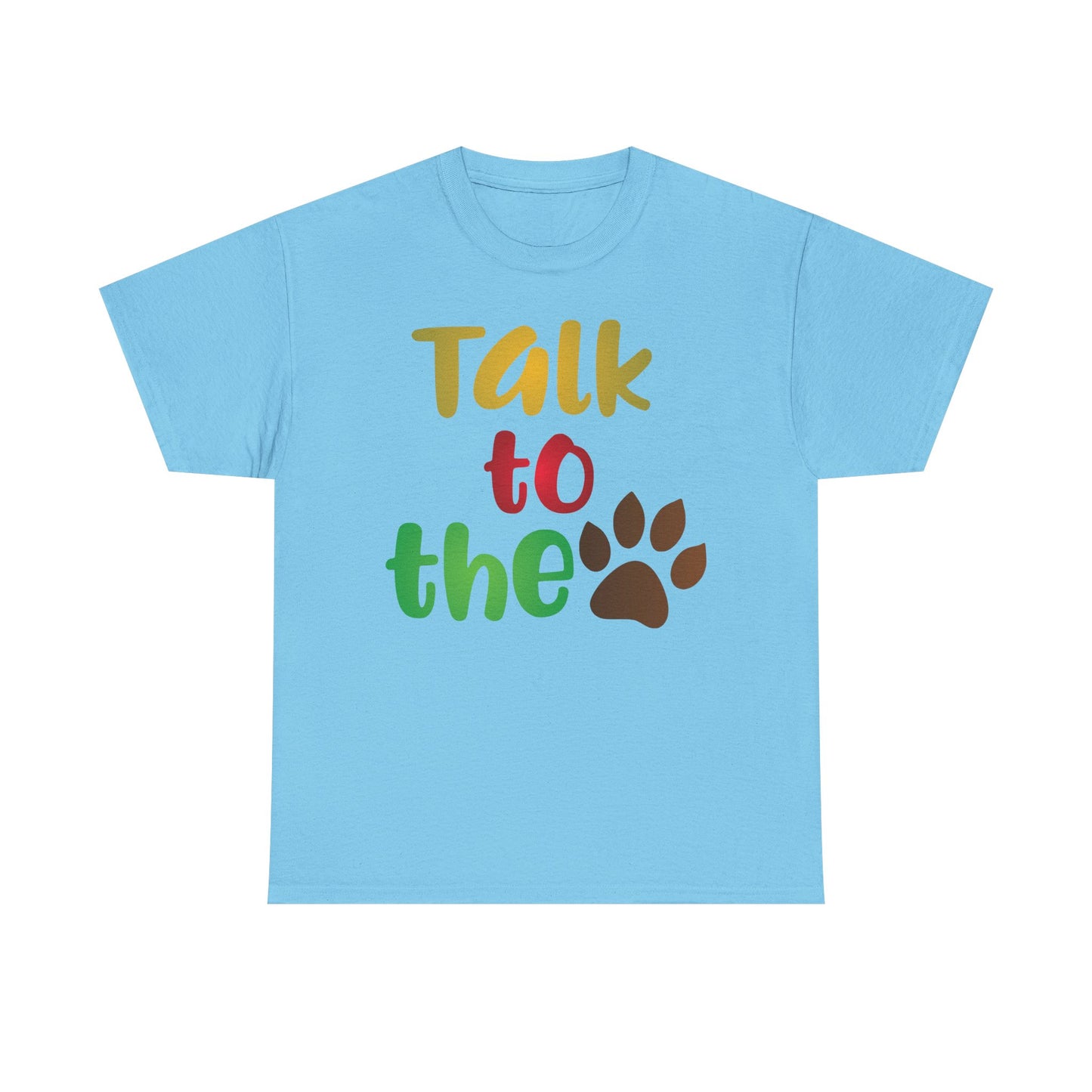 Talk to the Paw. Heavy Cotton T-Shirt
