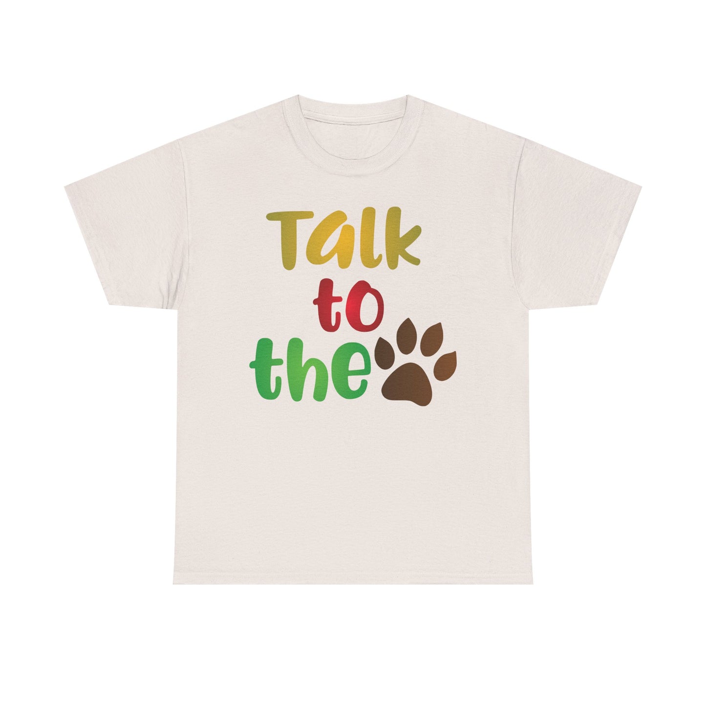 Talk to the Paw. Heavy Cotton T-Shirt
