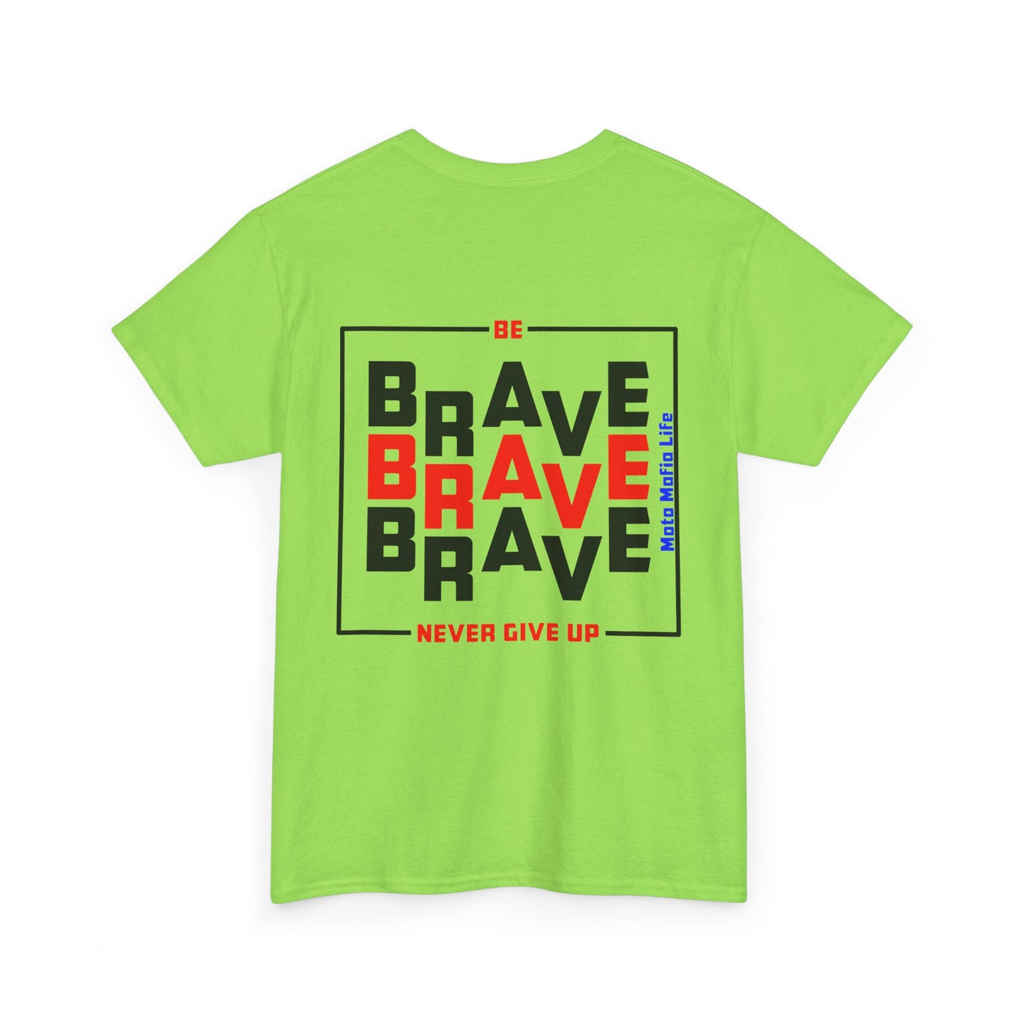 Be Brave, Never Give up, Moto Mafia Life, Heavy Cotton T-Shirt