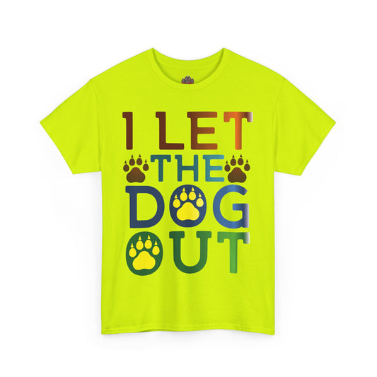 I Let the Dog Out. Heavy Cotton T-Shirt