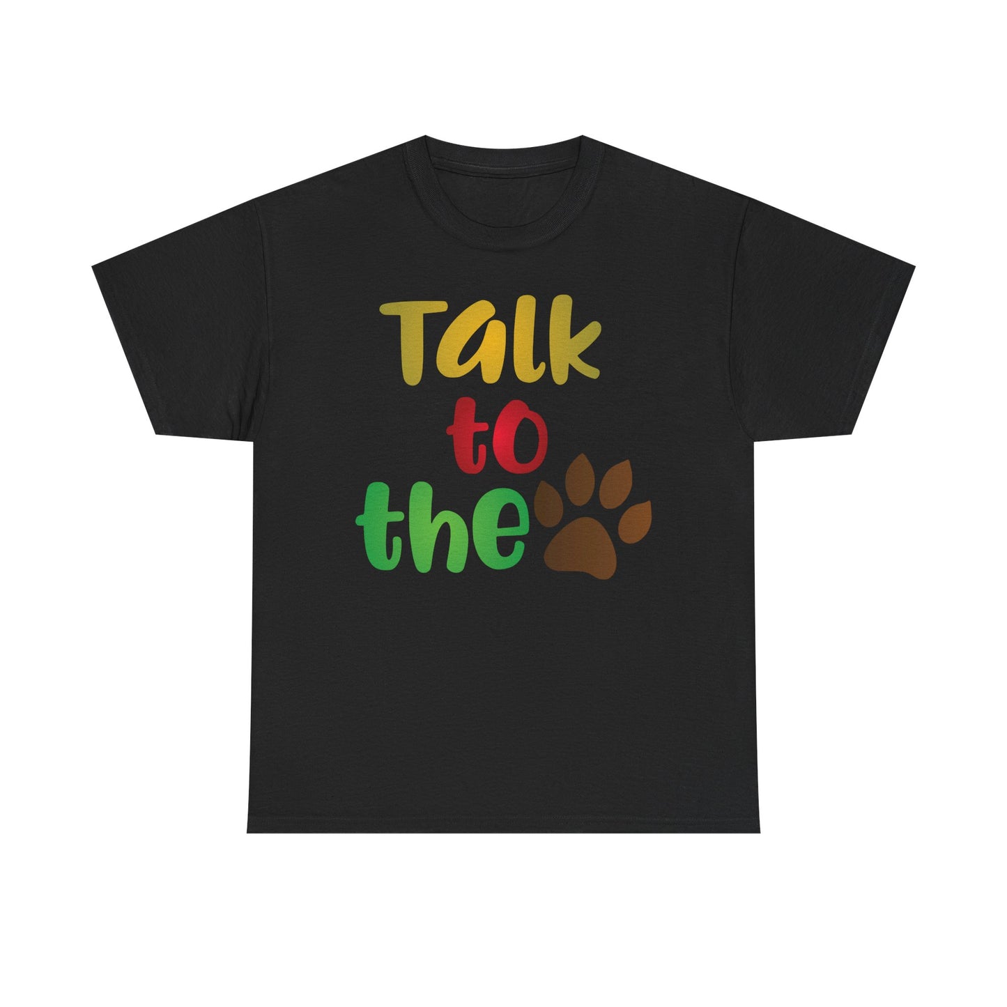 Talk to the Paw. Heavy Cotton T-Shirt