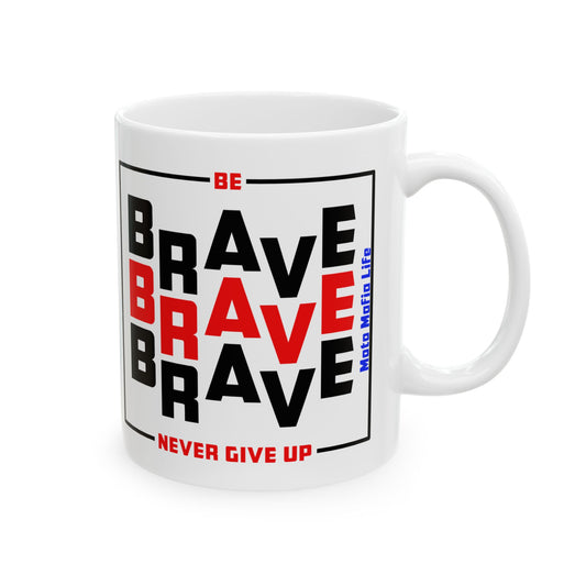Be Brave, Never Give up, Coffee Mug