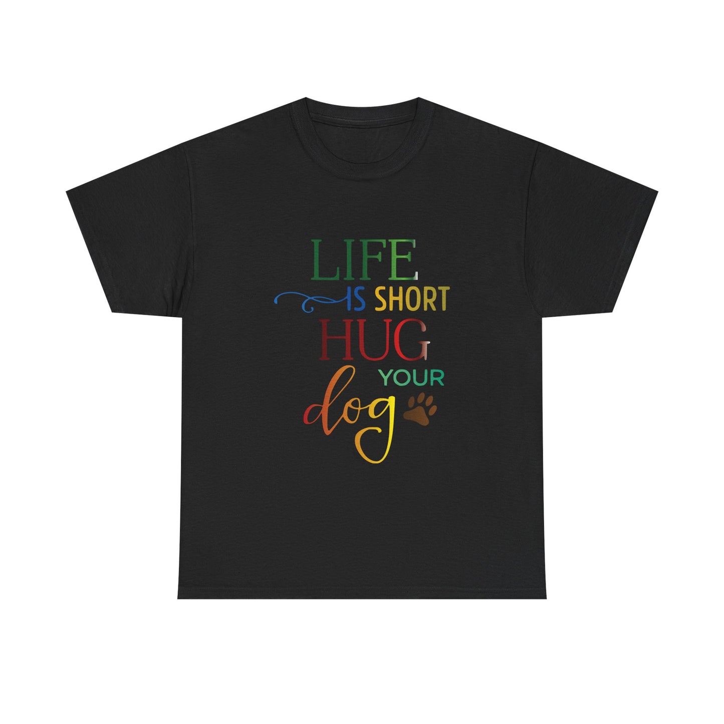 Life is short, Hug your Dog. Heavy Cotton T-Shirt