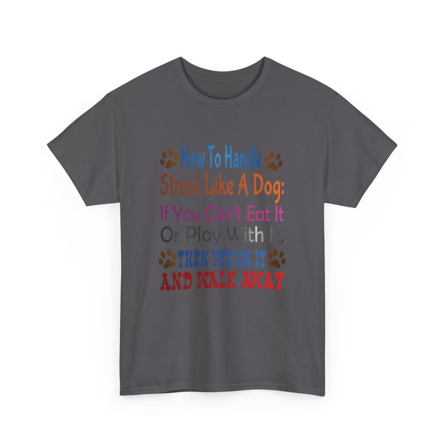 How to handle stress like a Dog. Heavy Cotton T-Shirt
