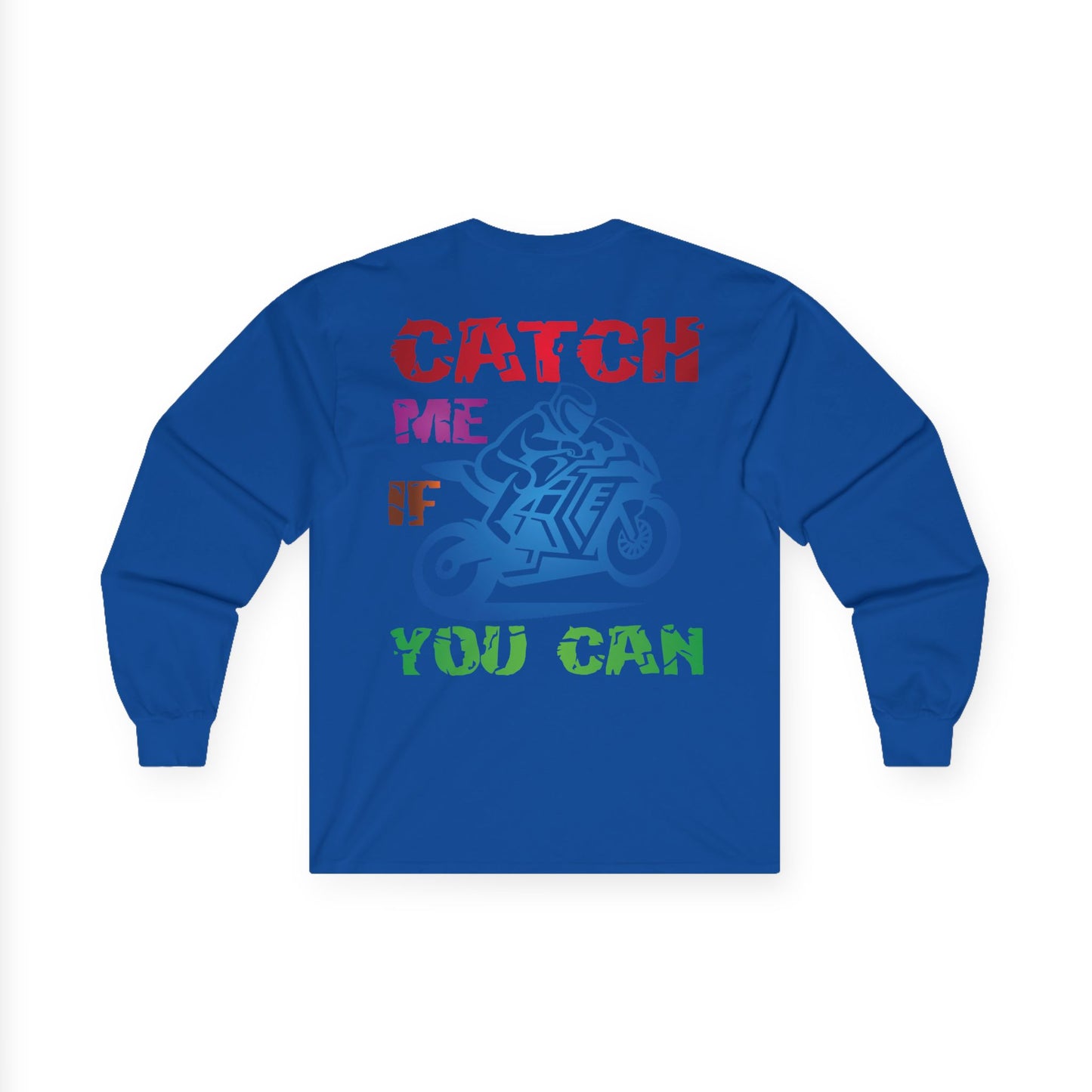 Catch me if you can, Rad Moto Life Unisex Long Sleeve Tee - Bold Graphic T-Shirt for Motorcycle Enthusiasts