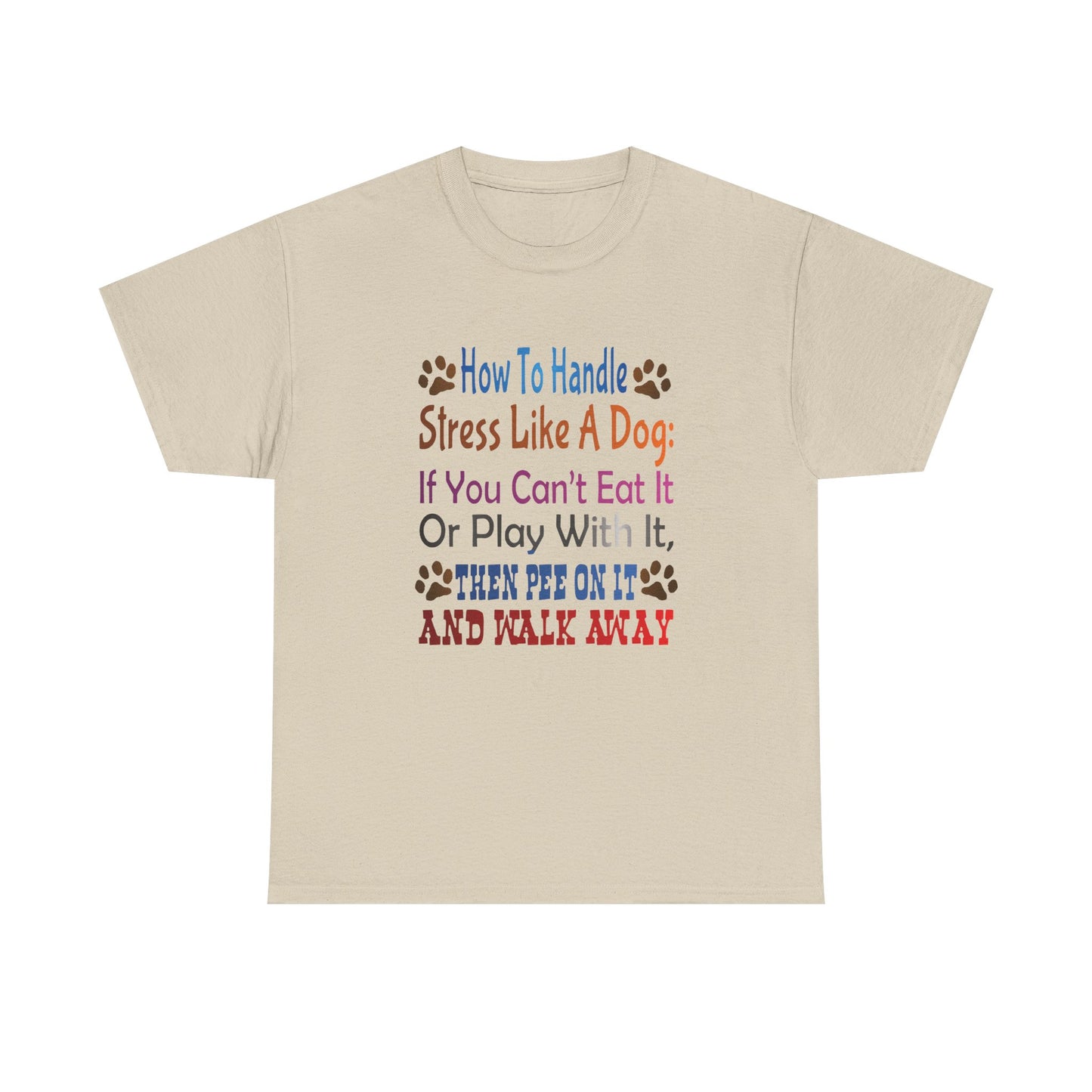 How to handle stress like a Dog. Heavy Cotton T-Shirt