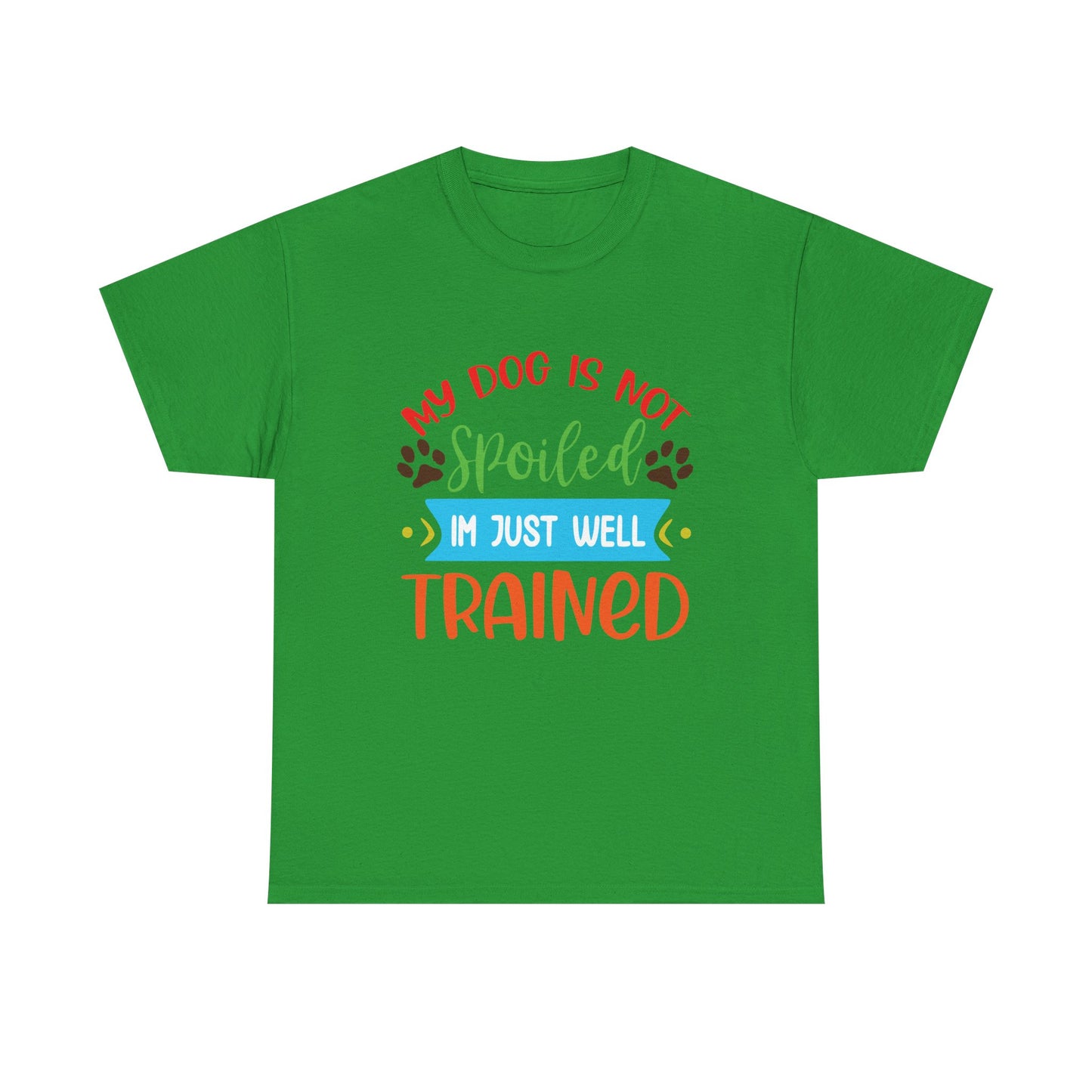 My Dog is not Spoiled. Heavy Cotton T-Shirt