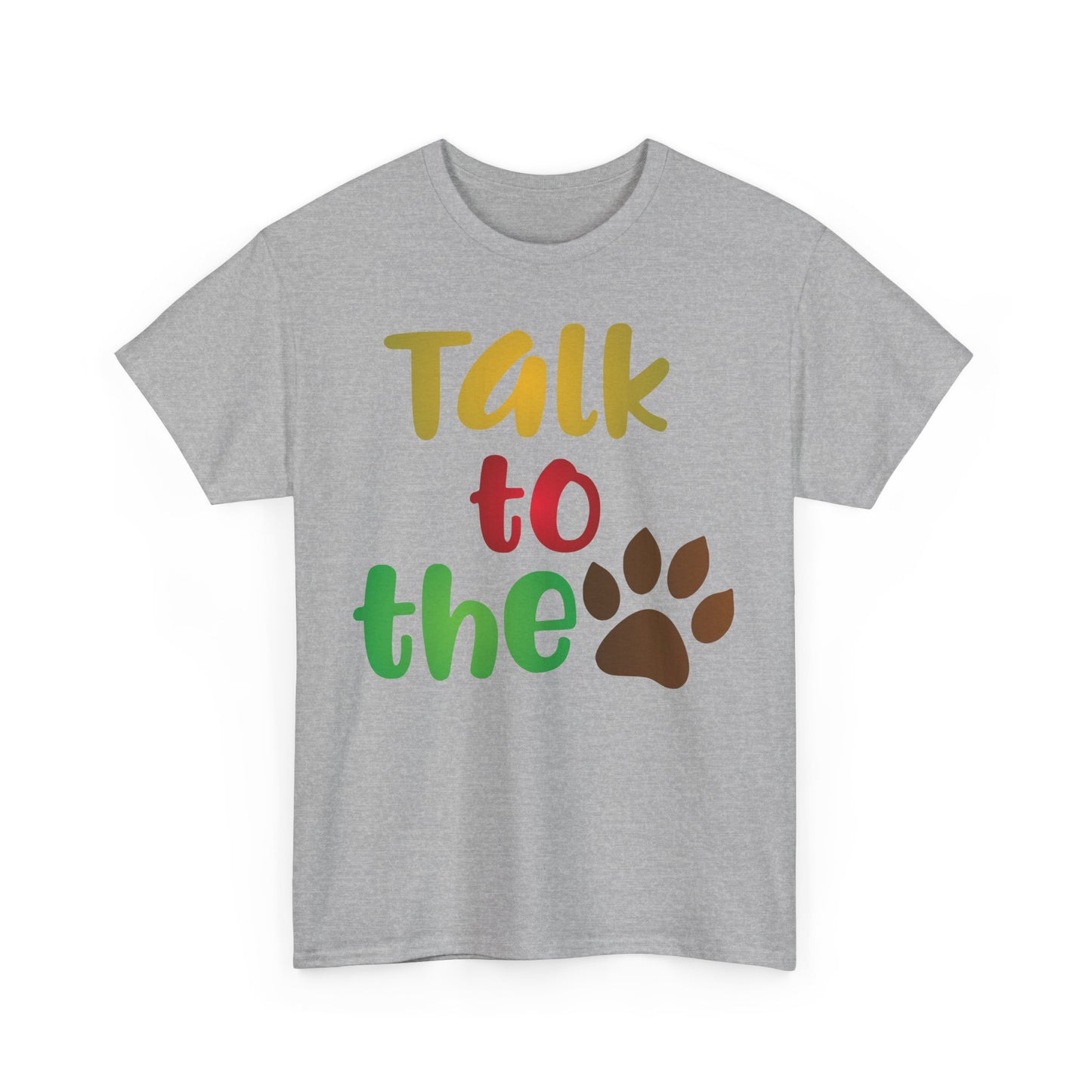 Talk to the Paw. Heavy Cotton T-Shirt