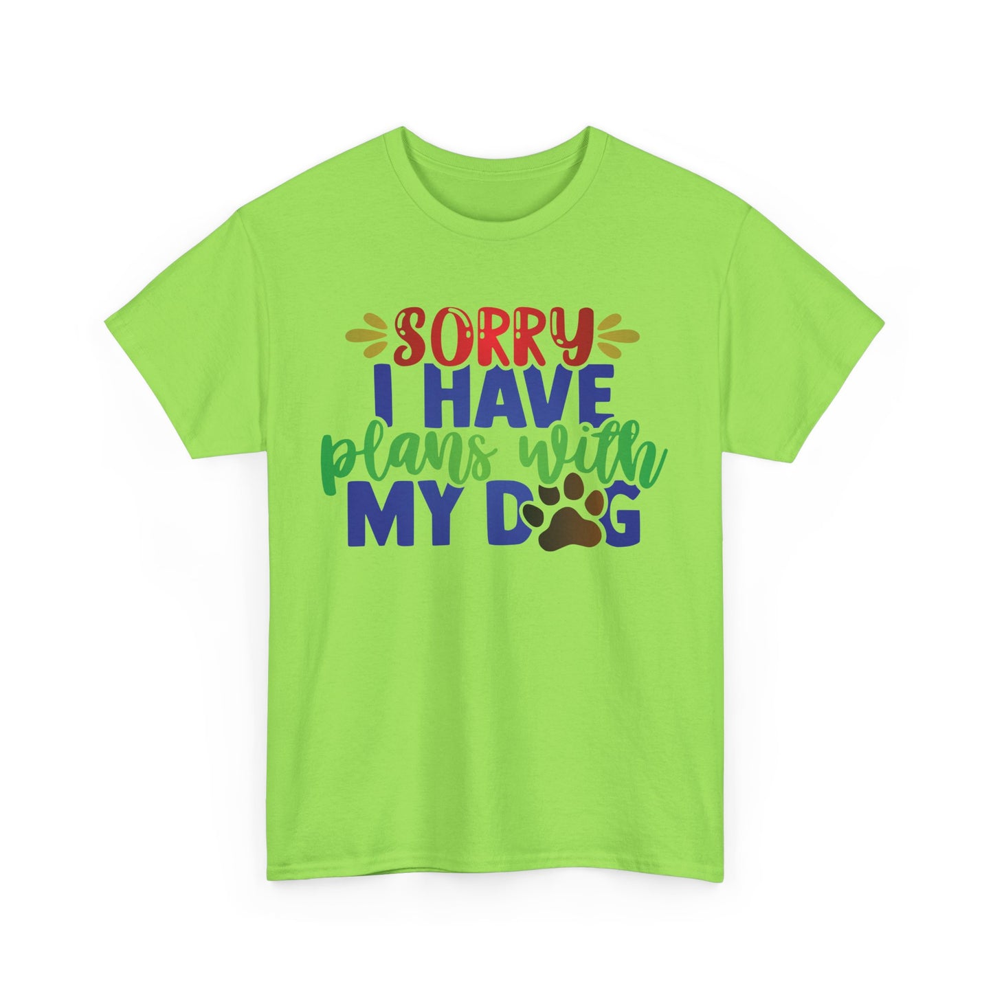 Sorry I have plans with my Dog. Heavy Cotton T-Shirt
