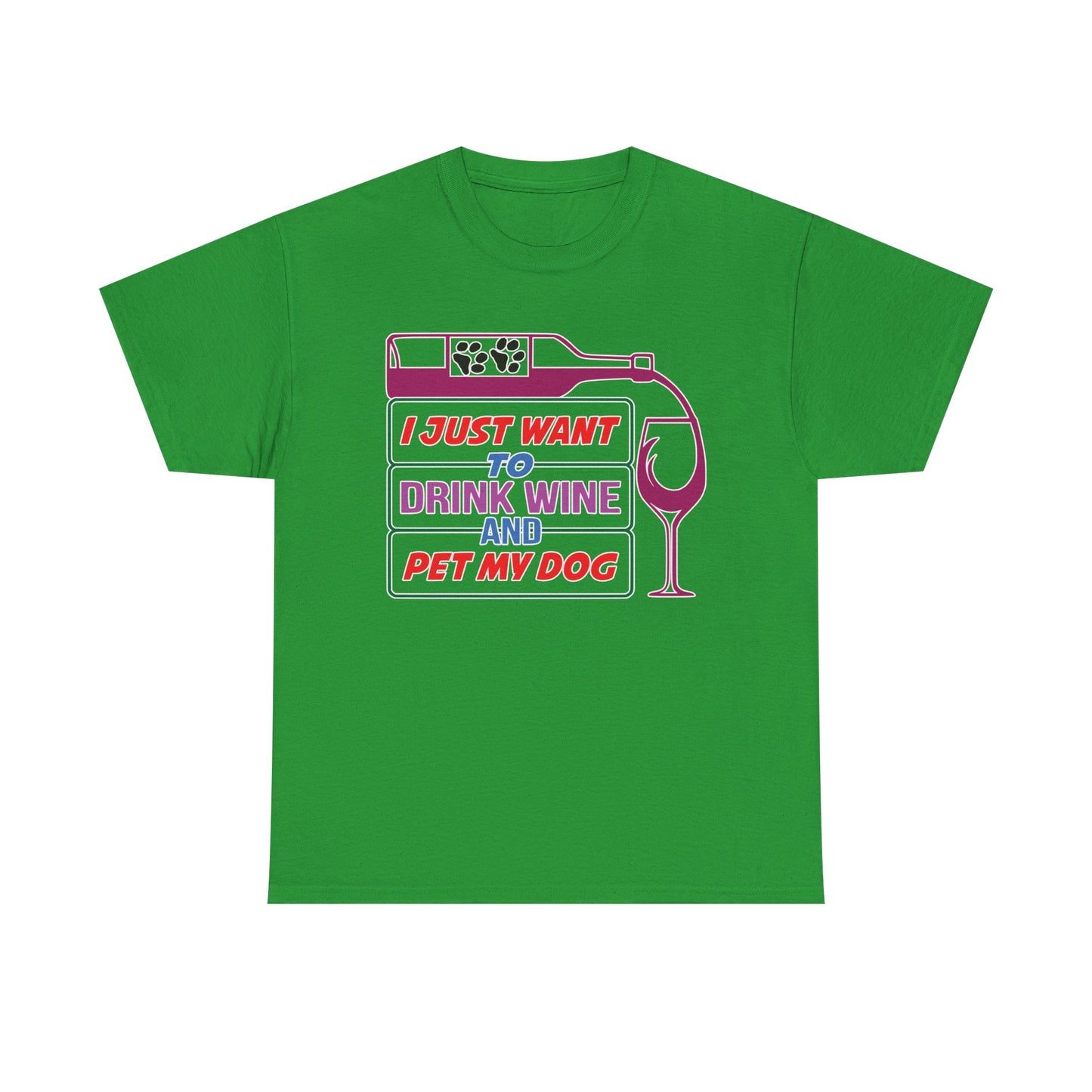 I Just Want to Drink Wine and Pet my Dog. Heavy Cotton T-Shirt