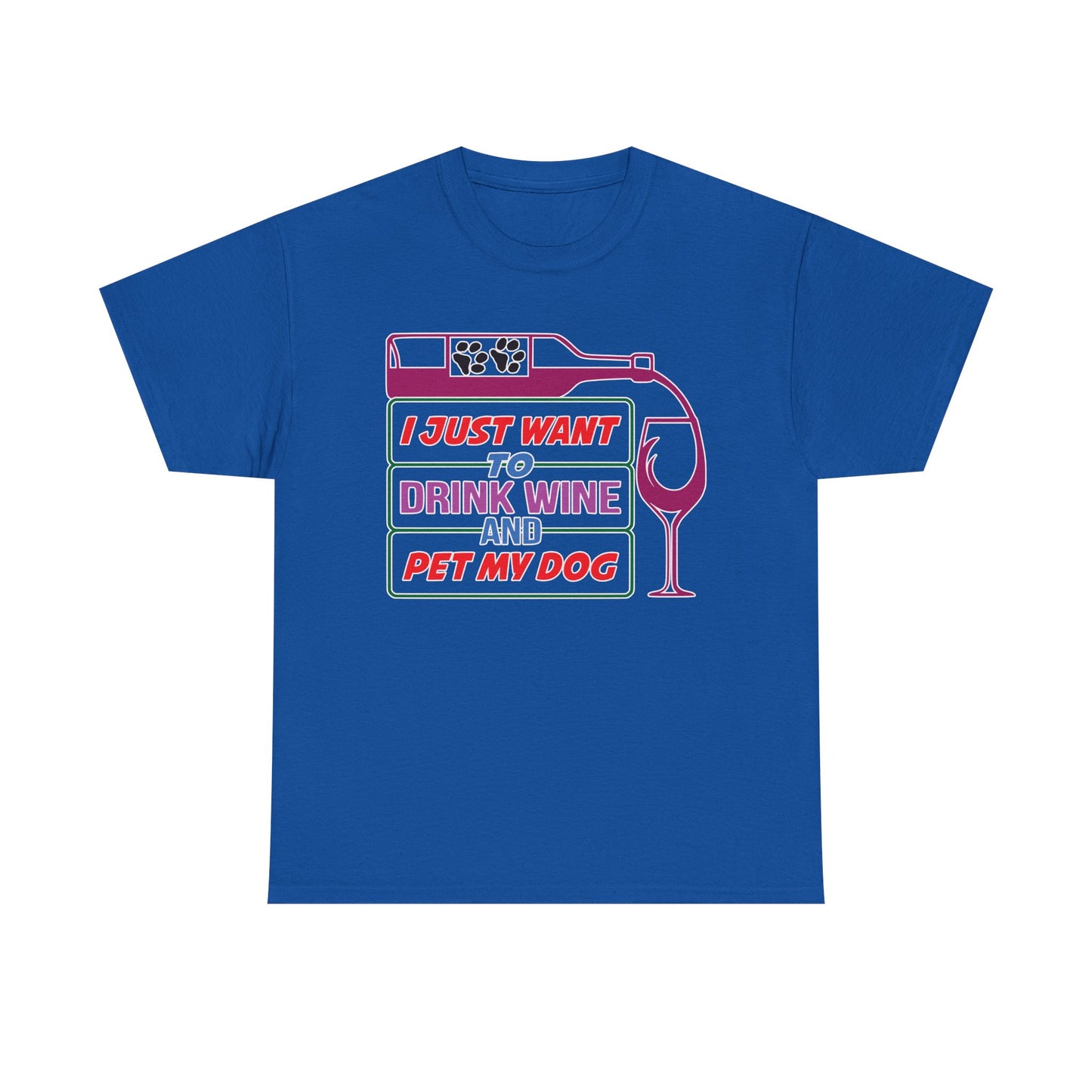 I Just Want to Drink Wine and Pet my Dog. Heavy Cotton T-Shirt