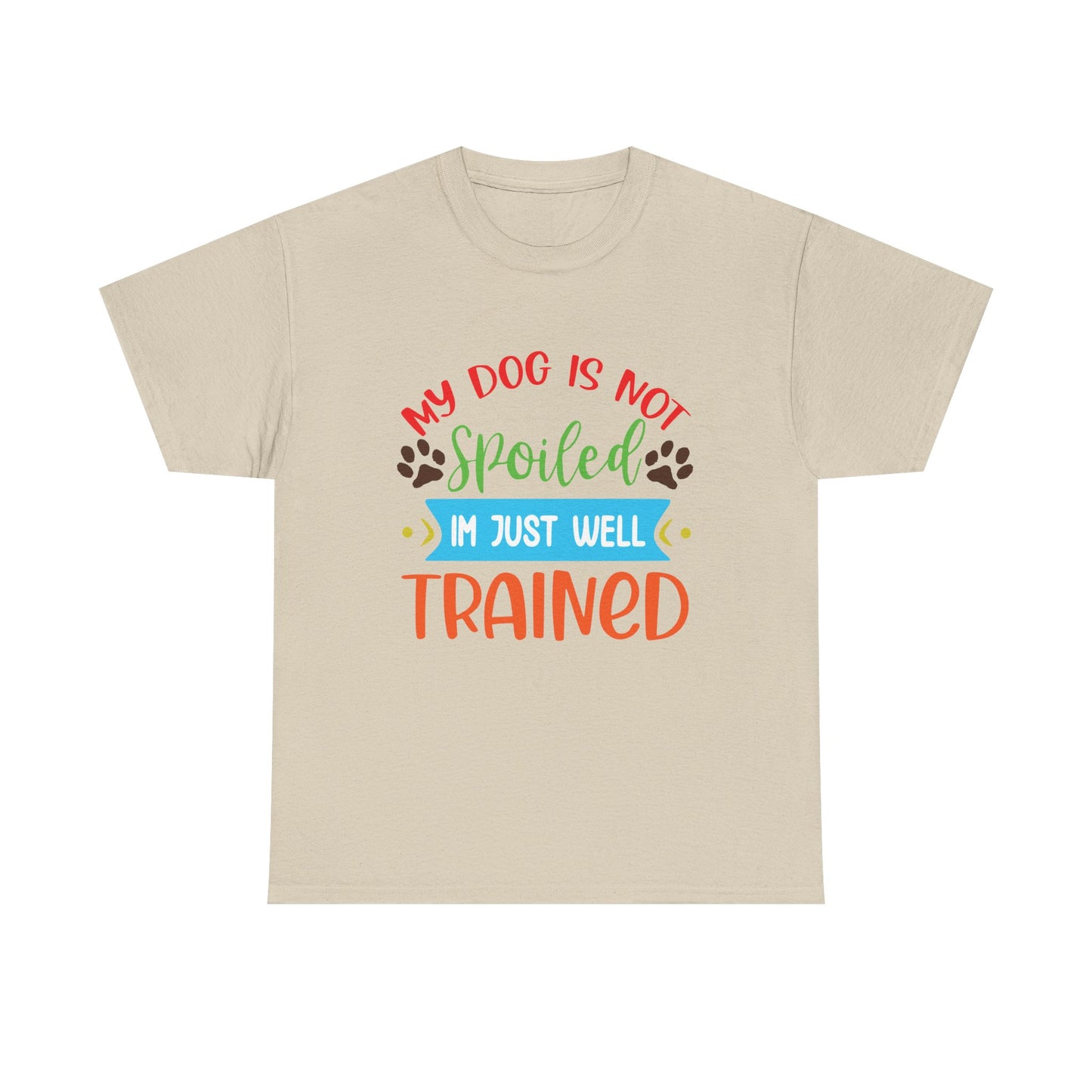 My Dog is not Spoiled. Heavy Cotton T-Shirt