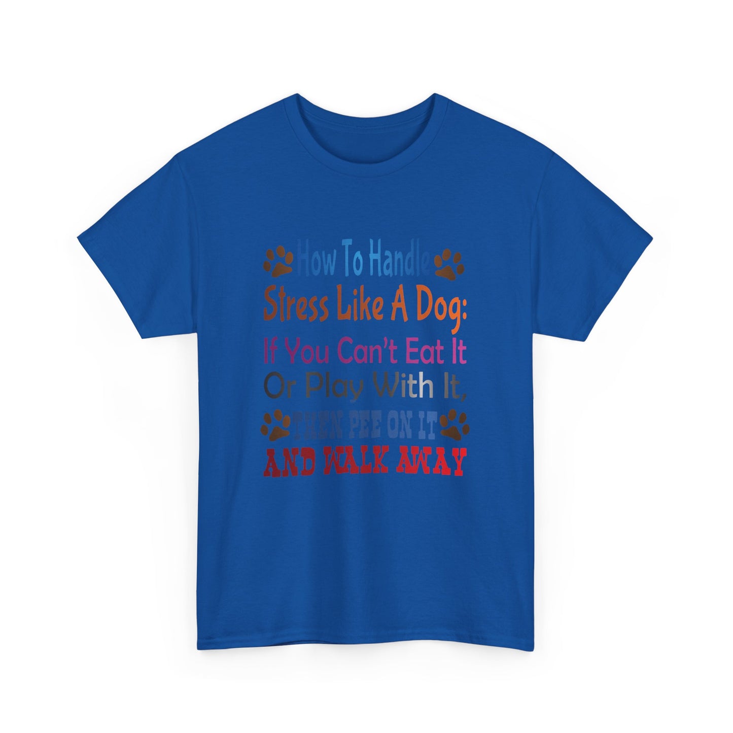 How to handle stress like a Dog. Heavy Cotton T-Shirt