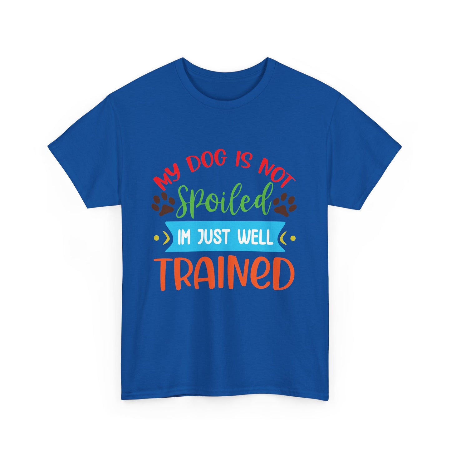 My Dog is not Spoiled. Heavy Cotton T-Shirt