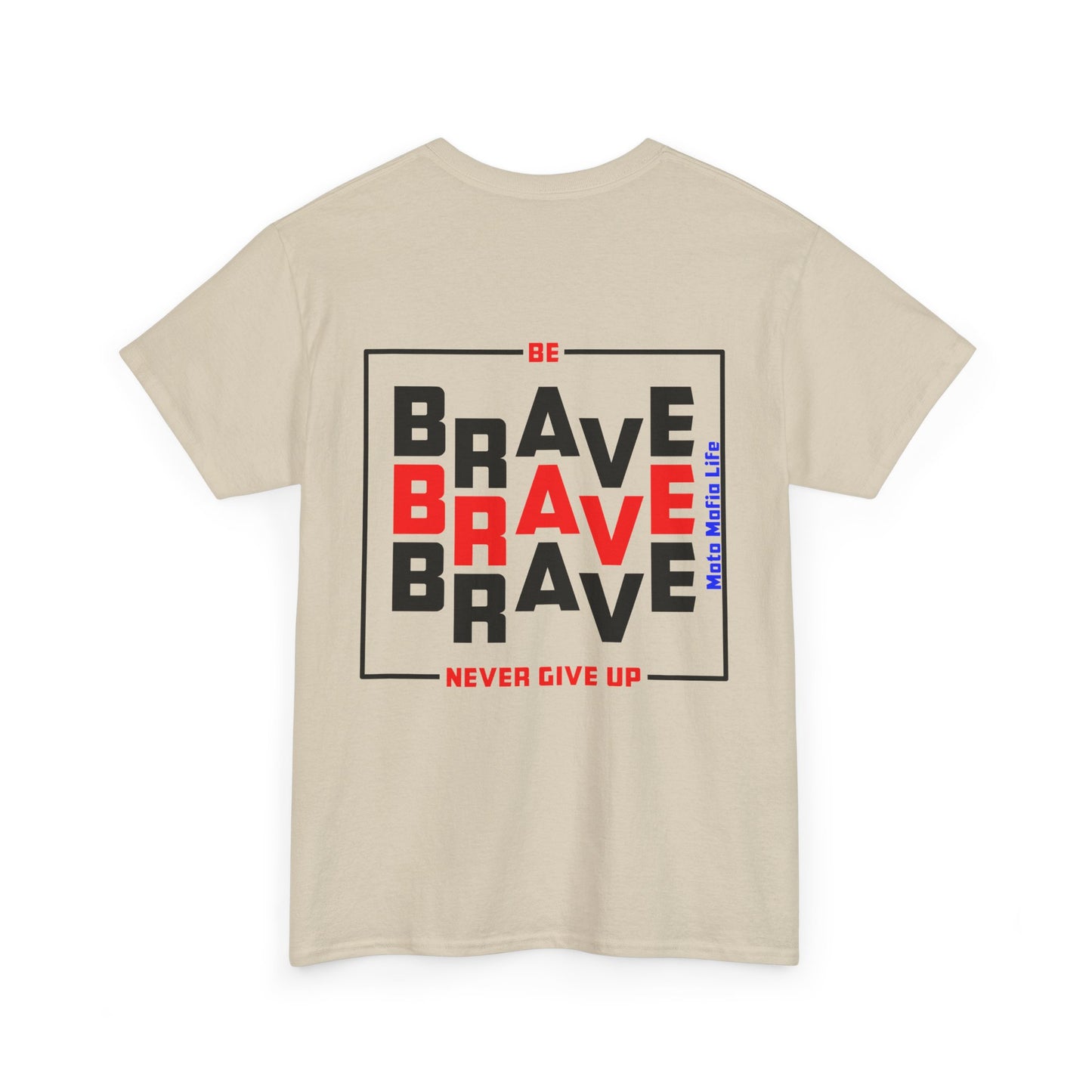 Be Brave, Never Give up, Moto Mafia Life, Heavy Cotton T-Shirt