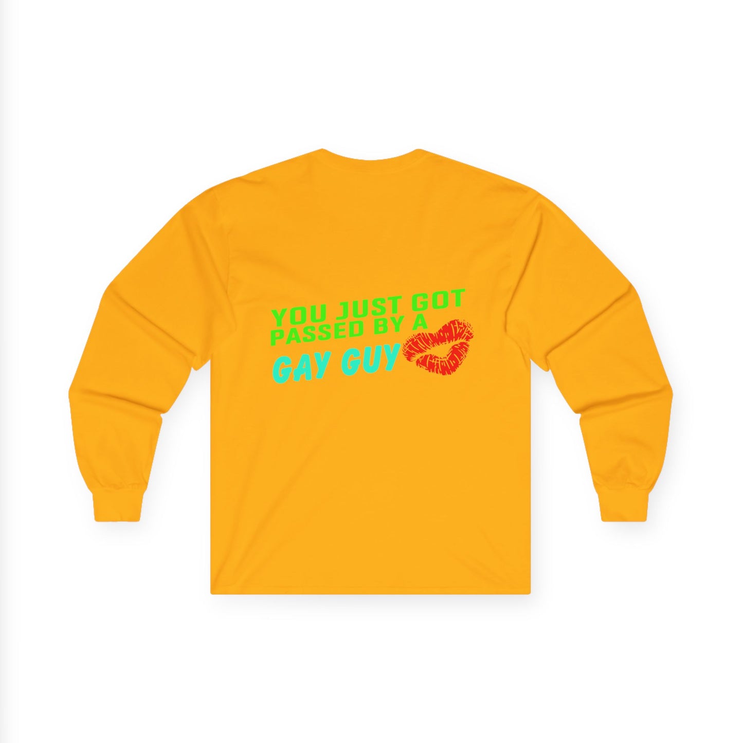 You just got Passed by a Gay Guy., Unisex Long Sleeve Tee