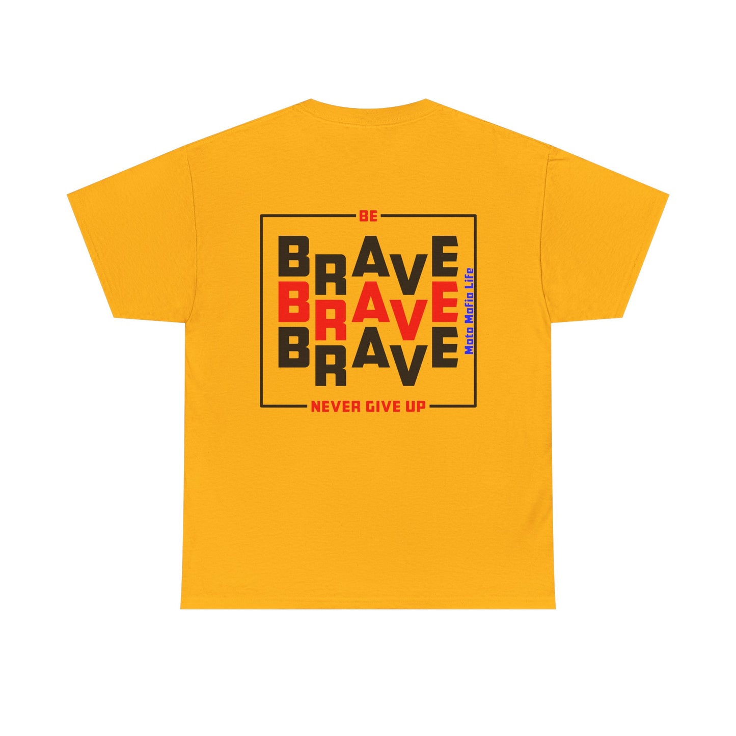 Be Brave, Never Give up, Moto Mafia Life, Heavy Cotton T-Shirt