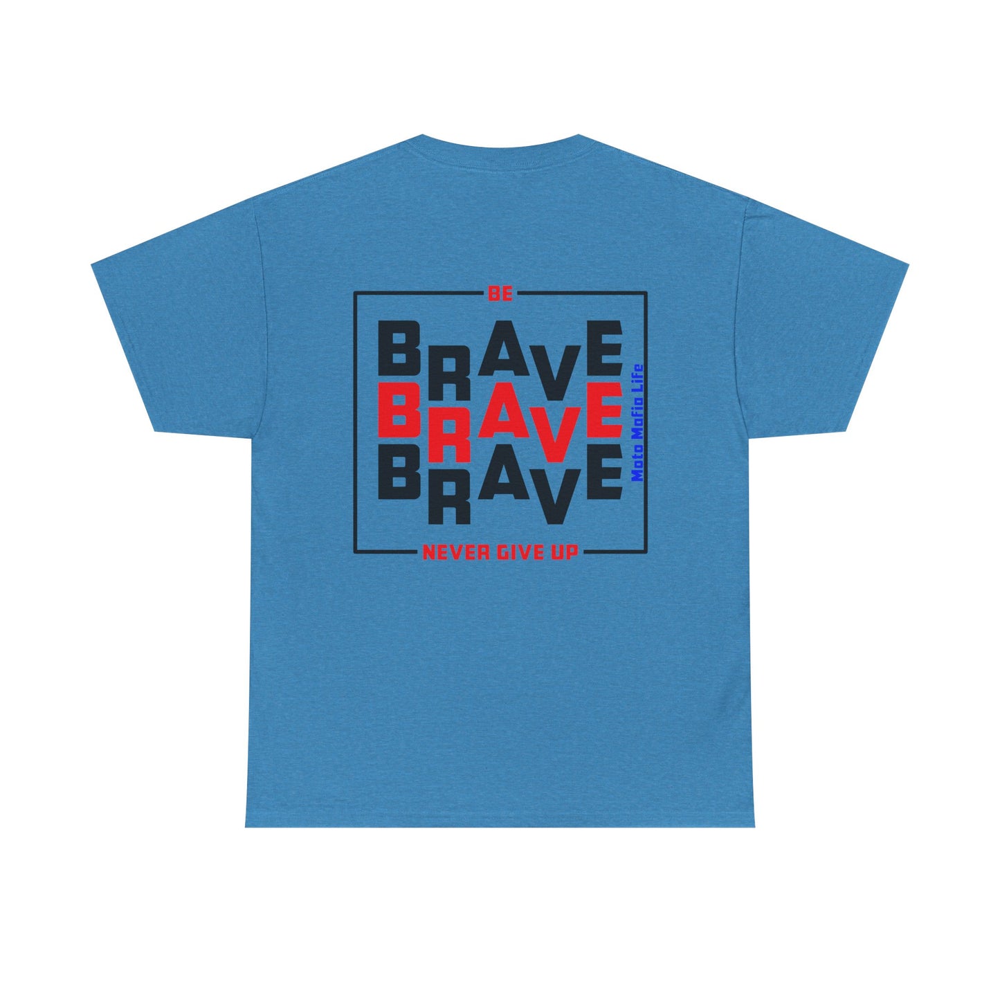 Be Brave, Never Give up, Moto Mafia Life, Heavy Cotton T-Shirt