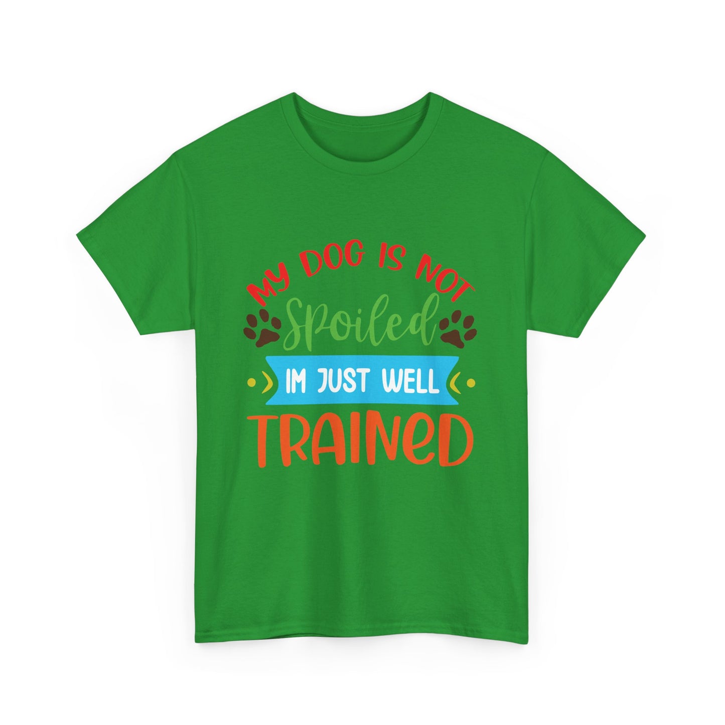 My Dog is not Spoiled. Heavy Cotton T-Shirt